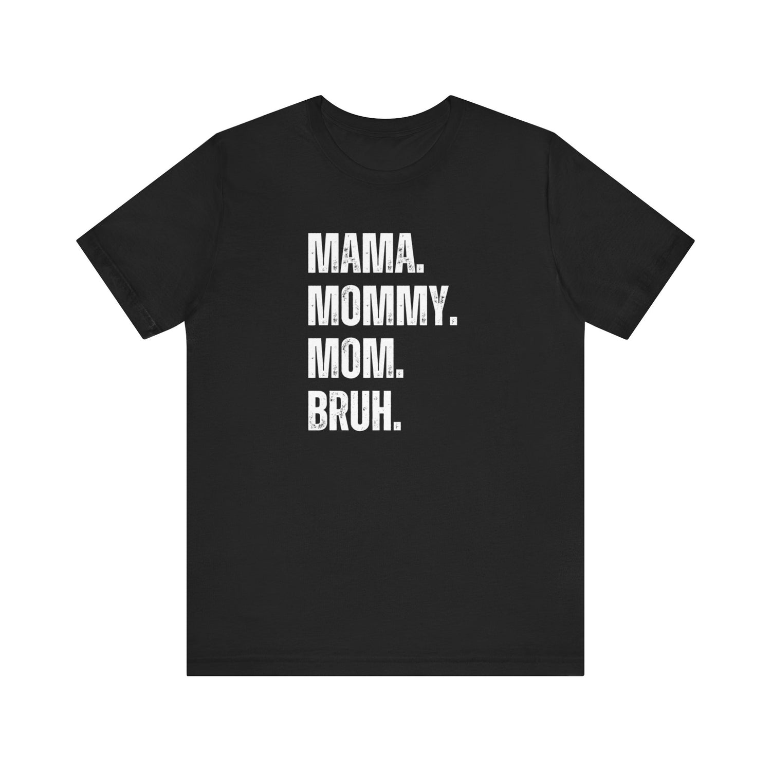 Mama Mommy Mom Bruh Tee | Funny Mom Tee | Unisex Jersey Short Sleeve Tee