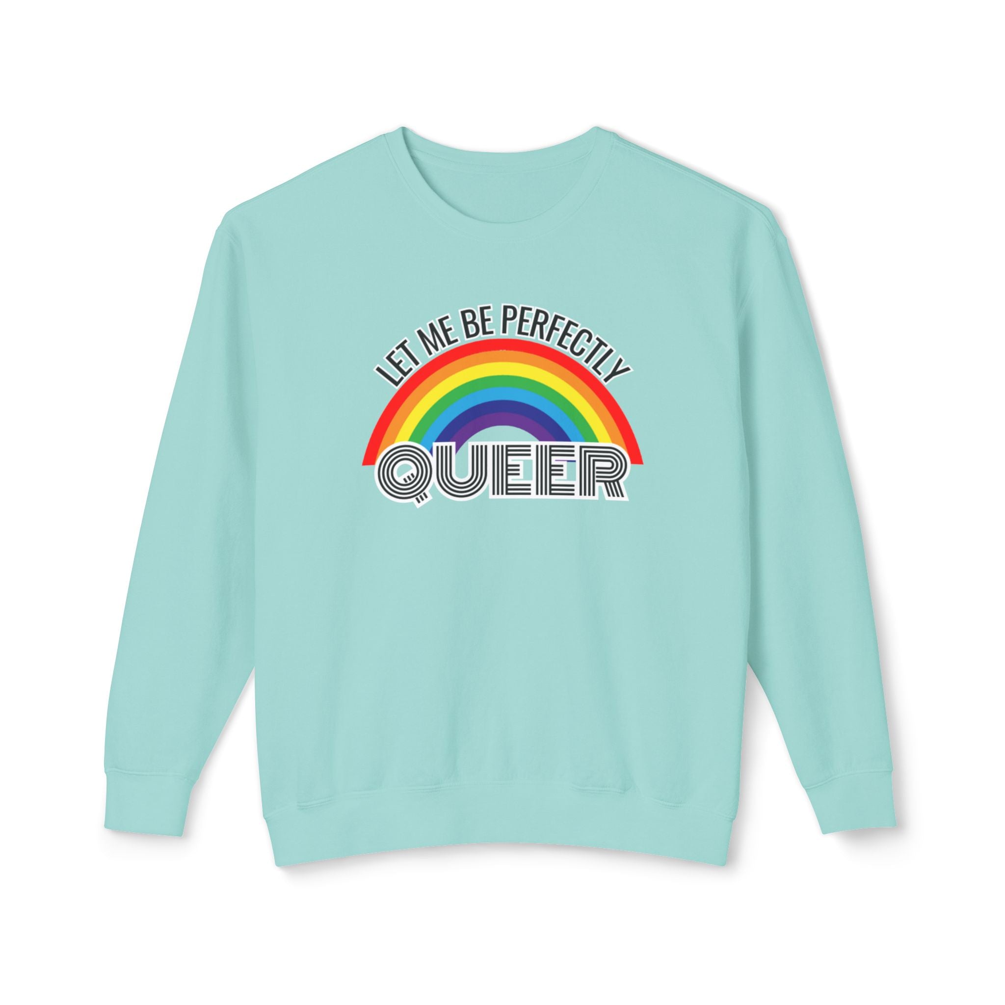 Let Me Be Perfectly Queer | Pride Crewneck | Unisex Lightweight Crewneck Sweatshirt | LGBTQ+