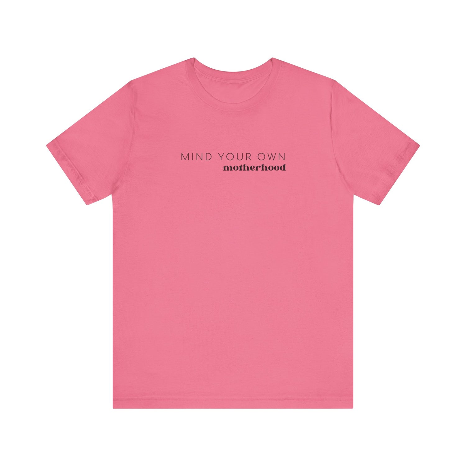 Mind Your Own Motherhood | Mom T-shirt | Unisex Jersey Short Sleeve Tee