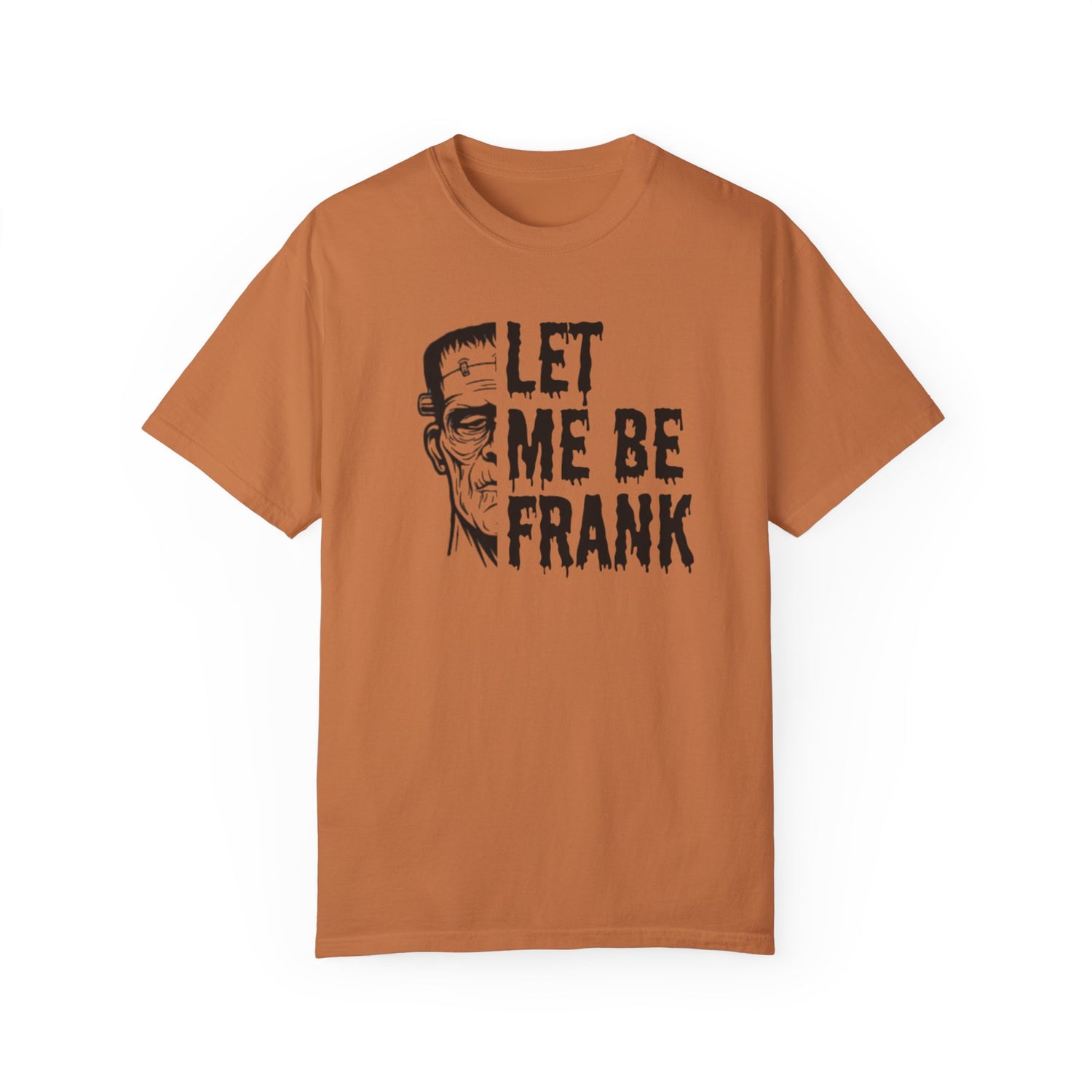 Frankenstein Halloween T-shirt | Let Me Be Frank T-shirt | Funny Halloween Shirt | Fall T-shirt Unisex T-shirt