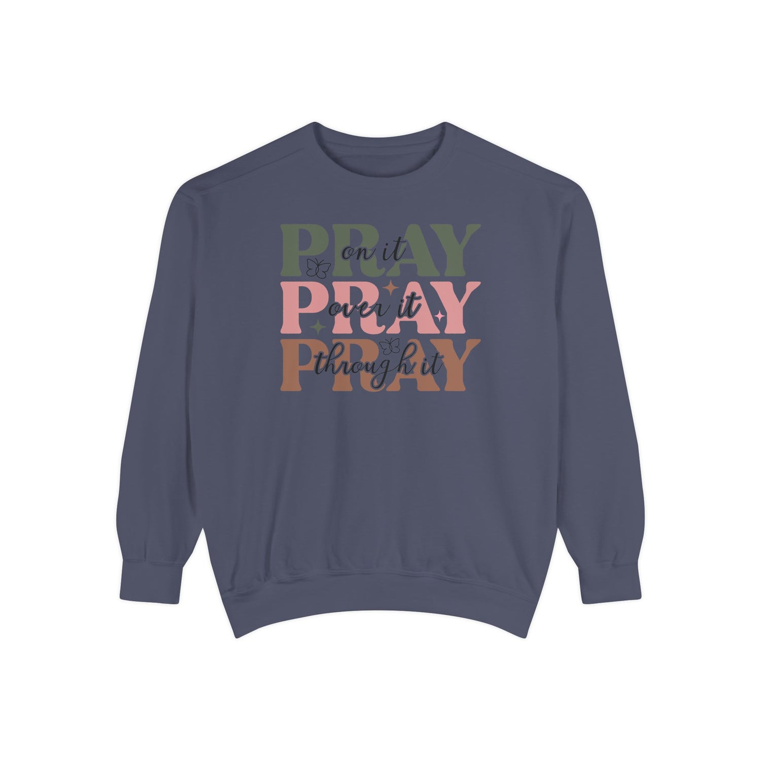 Pray It Over It Sweatshirt - Unisex Garment-Dyed Casual Wear