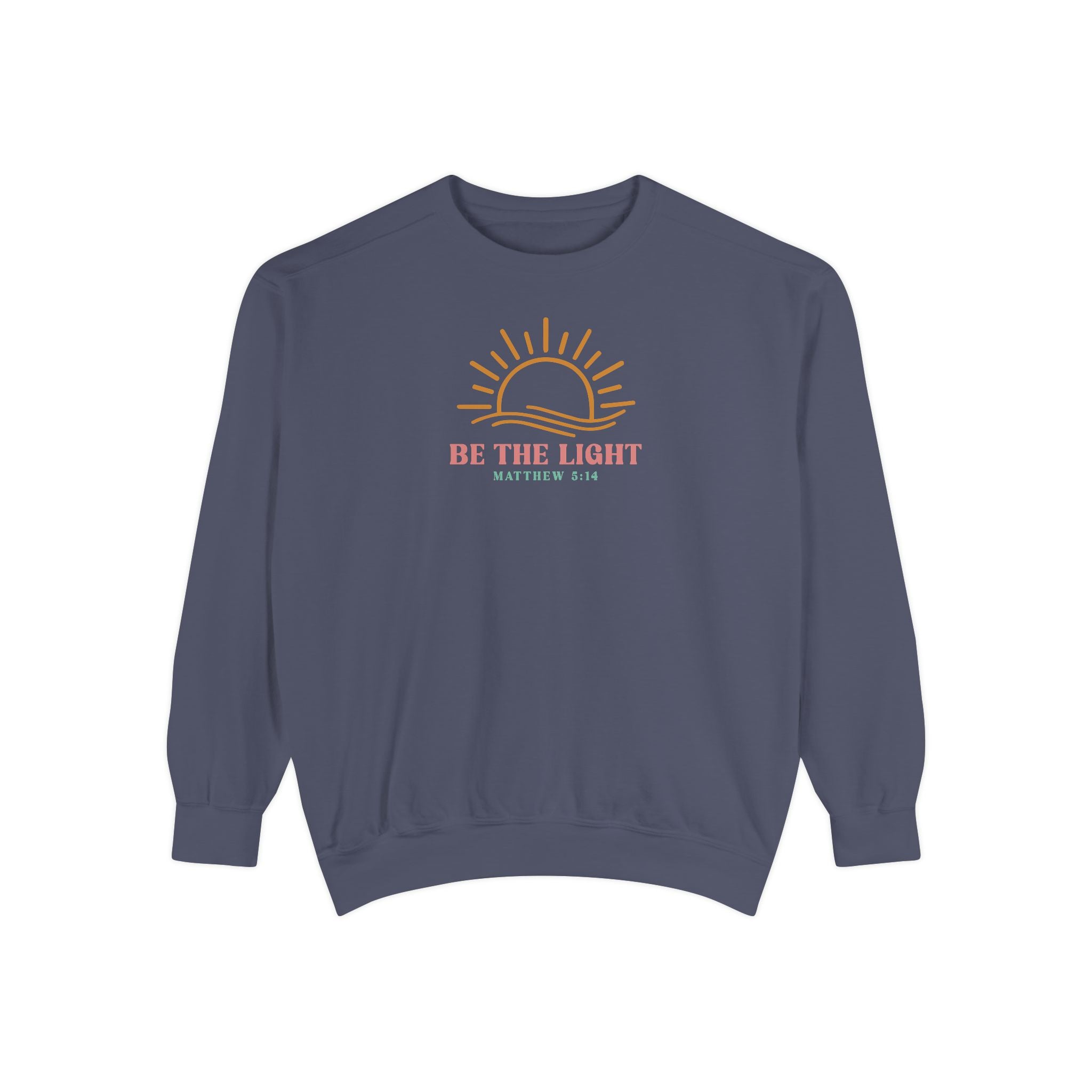 Be The Light Unisex Garment-Dyed Sweatshirt - Inspirational Sun Design