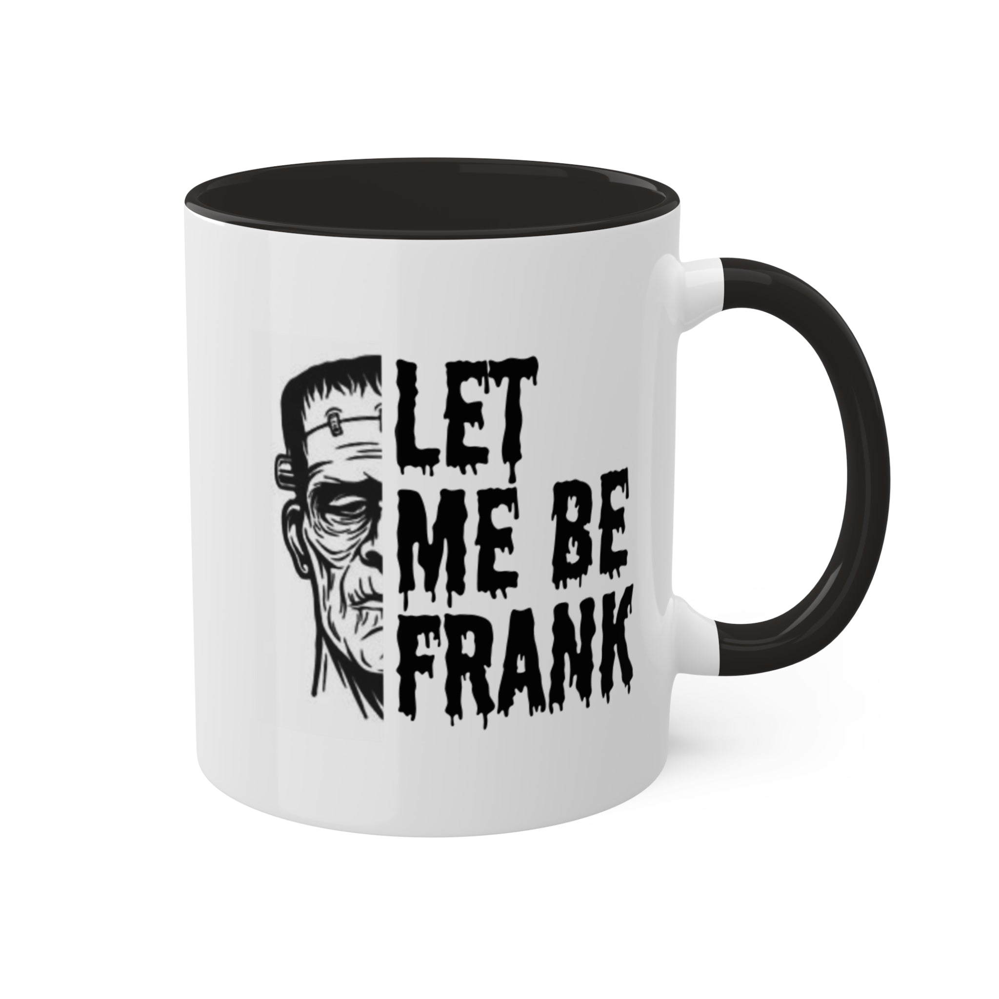 Frankenstein Mug | Halloween Mug | Let Me Be Frank Colorful Mugs 11oz