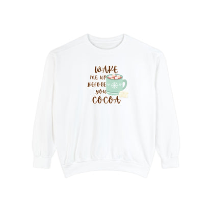 Wake Me Up Before You Cocoa Crewneck | Unisex Garment-Dyed Sweatshirt