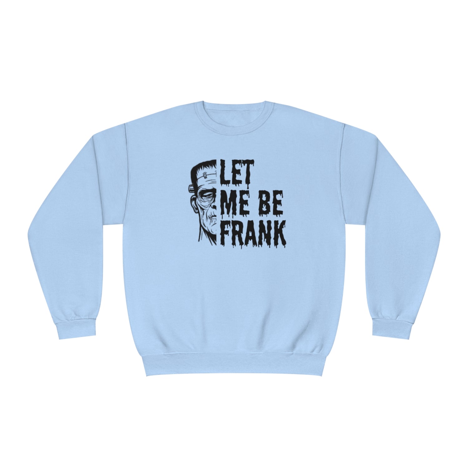 Frankenstein Crewneck | Halloween Crewneck | Let Me Be Frank | Unisex NuBlend® Crewneck Sweatshirt