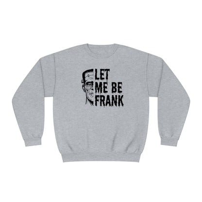 Frankenstein Crewneck | Halloween Crewneck | Let Me Be Frank | Unisex NuBlend® Crewneck Sweatshirt