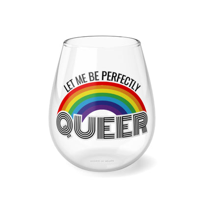 Let Me Be Perfectly Queer Stemless Wine Glass | 11.75oz Stemless Wine Glass | Pride Glassware | LGBTQ Glassware