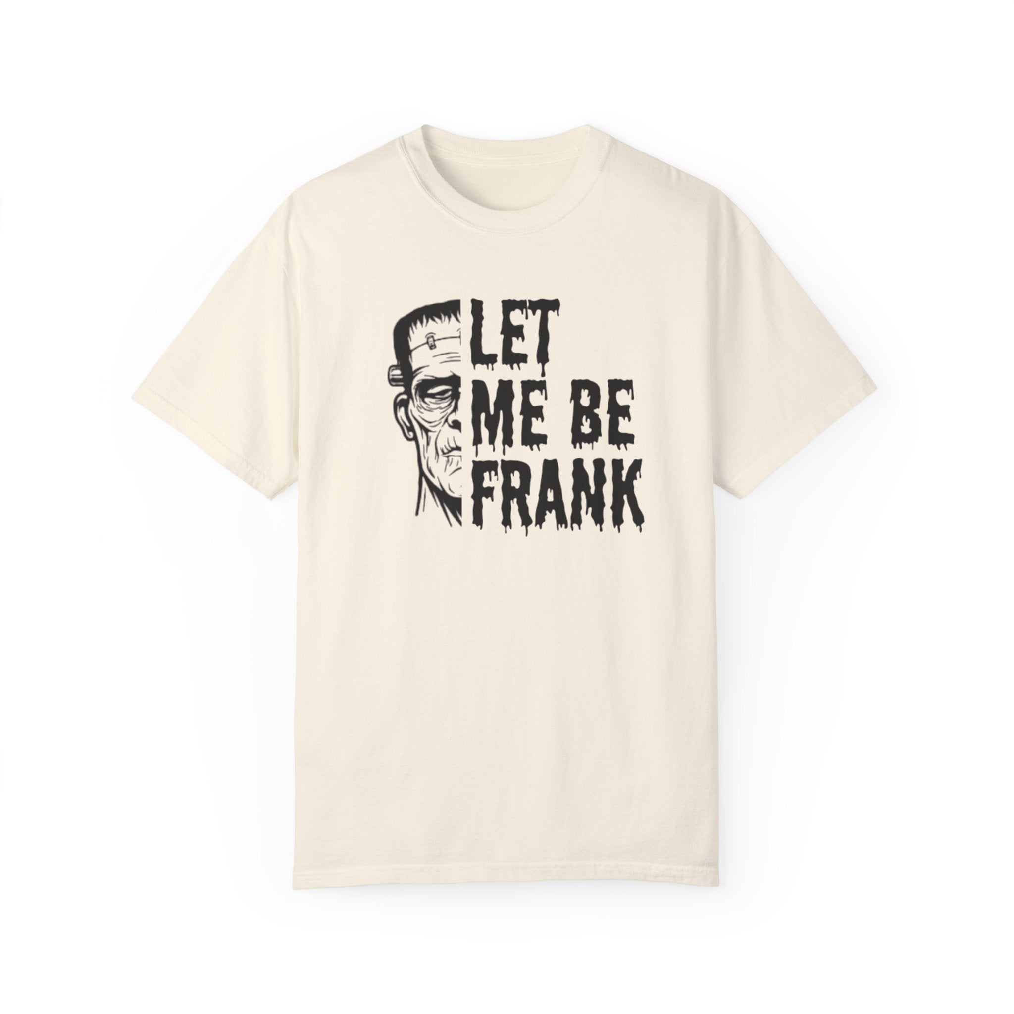 Frankenstein Halloween T-shirt | Let Me Be Frank T-shirt | Funny Halloween Shirt | Fall T-shirt Unisex T-shirt