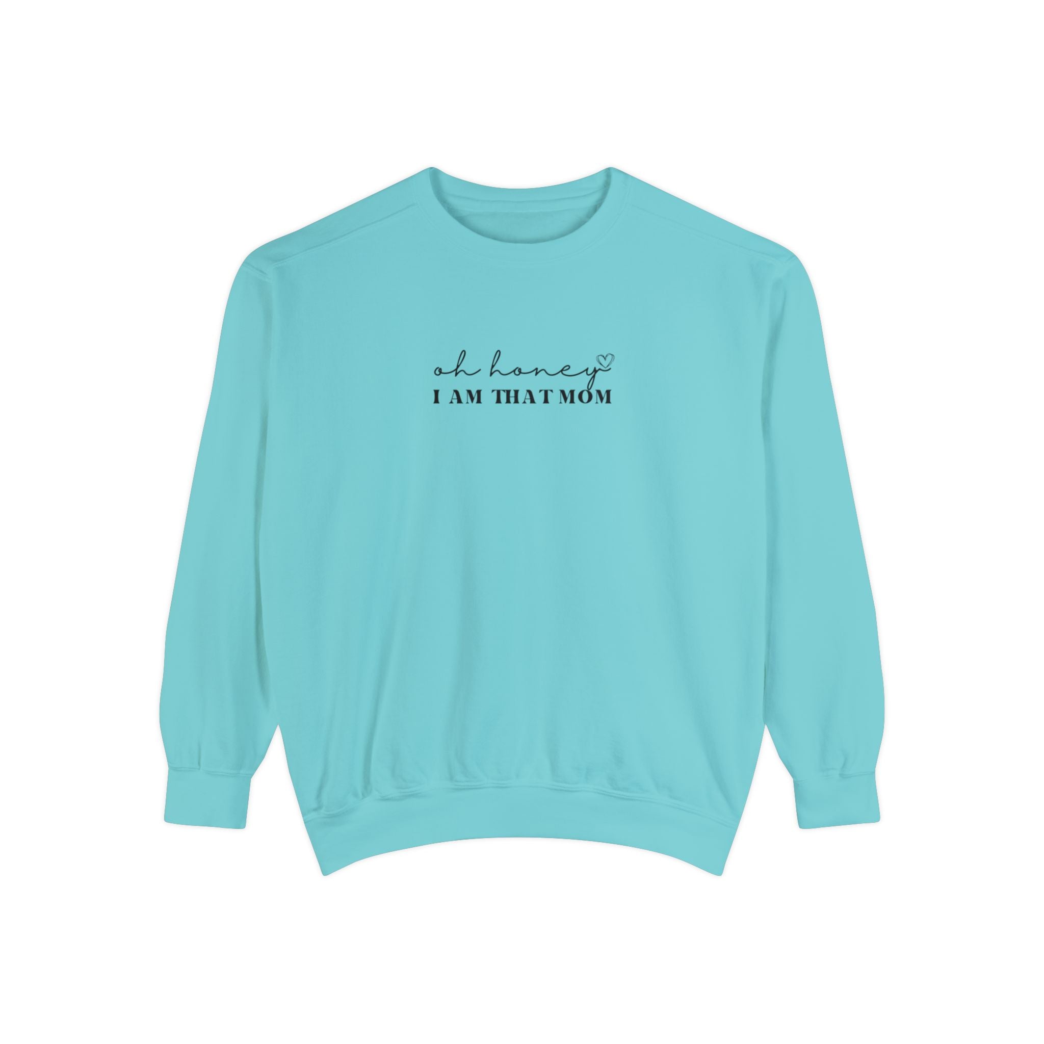 Oh Honey I am That Mom Crewneck | Unisex Garment-Dyed Sweatshirt