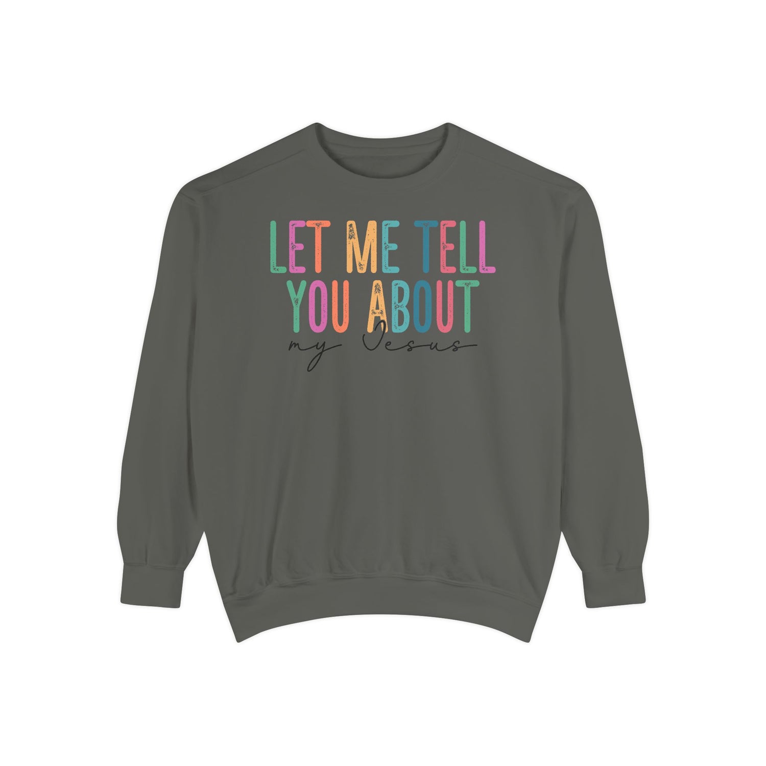 Let Me Tell You About My Jesus Unisex Sweatshirt | Comfort-Focused Faith Apparel