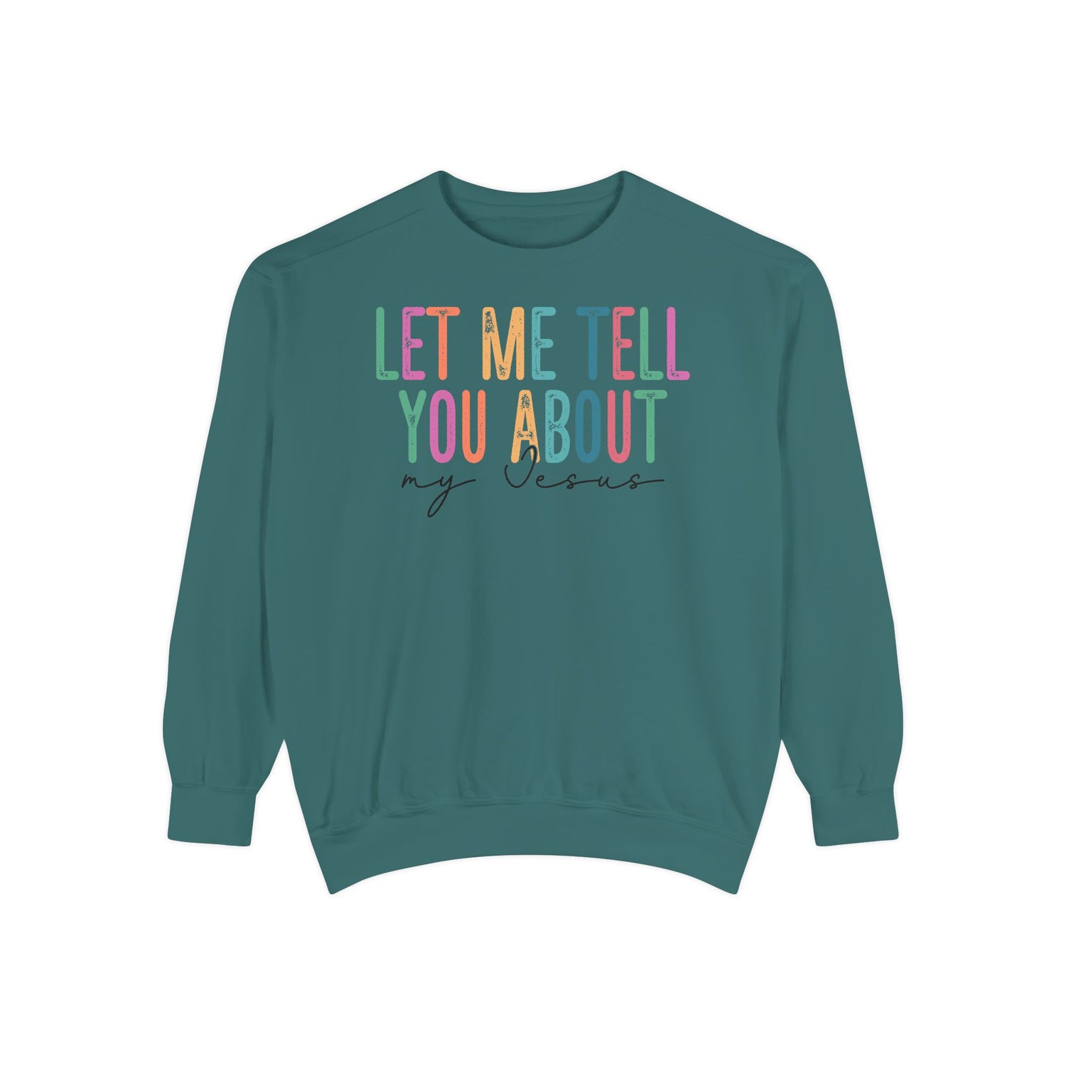 Let Me Tell You About My Jesus Unisex Sweatshirt | Comfort-Focused Faith Apparel