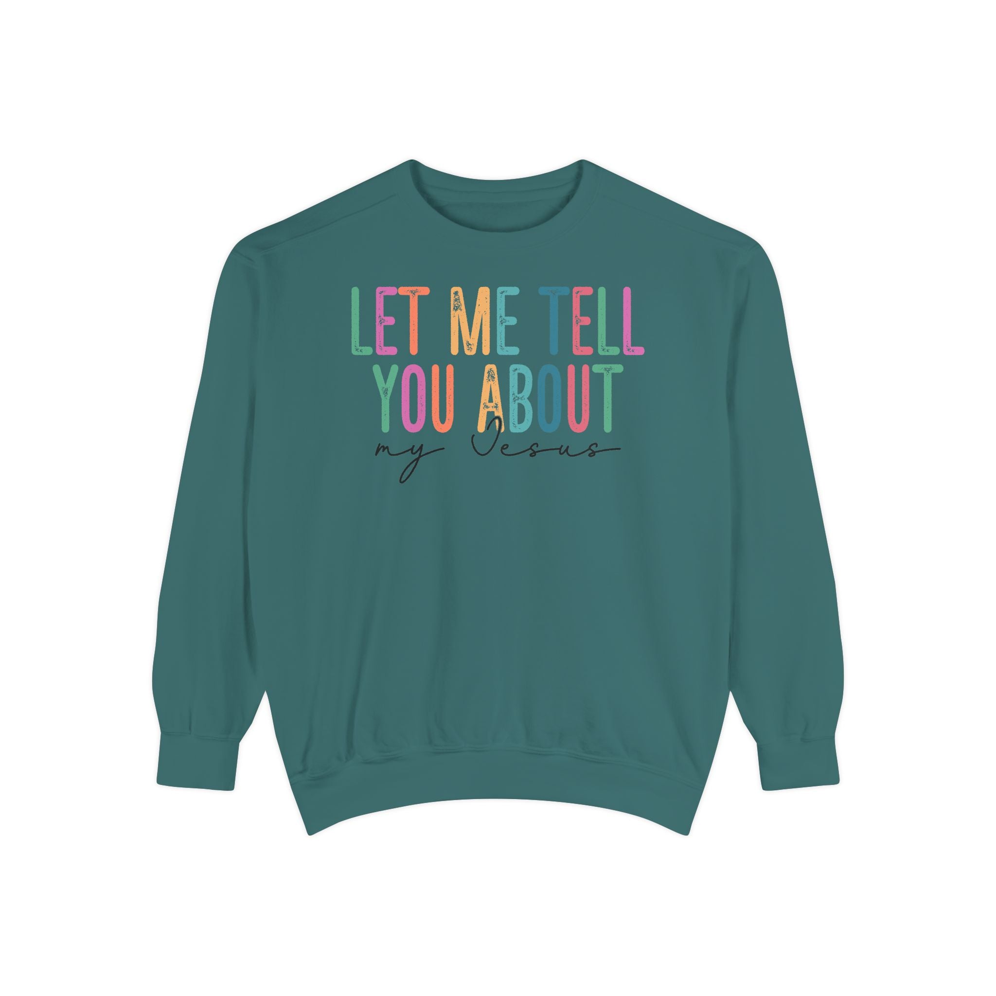 Let Me Tell You About My Jesus Unisex Sweatshirt | Comfort-Focused Faith Apparel