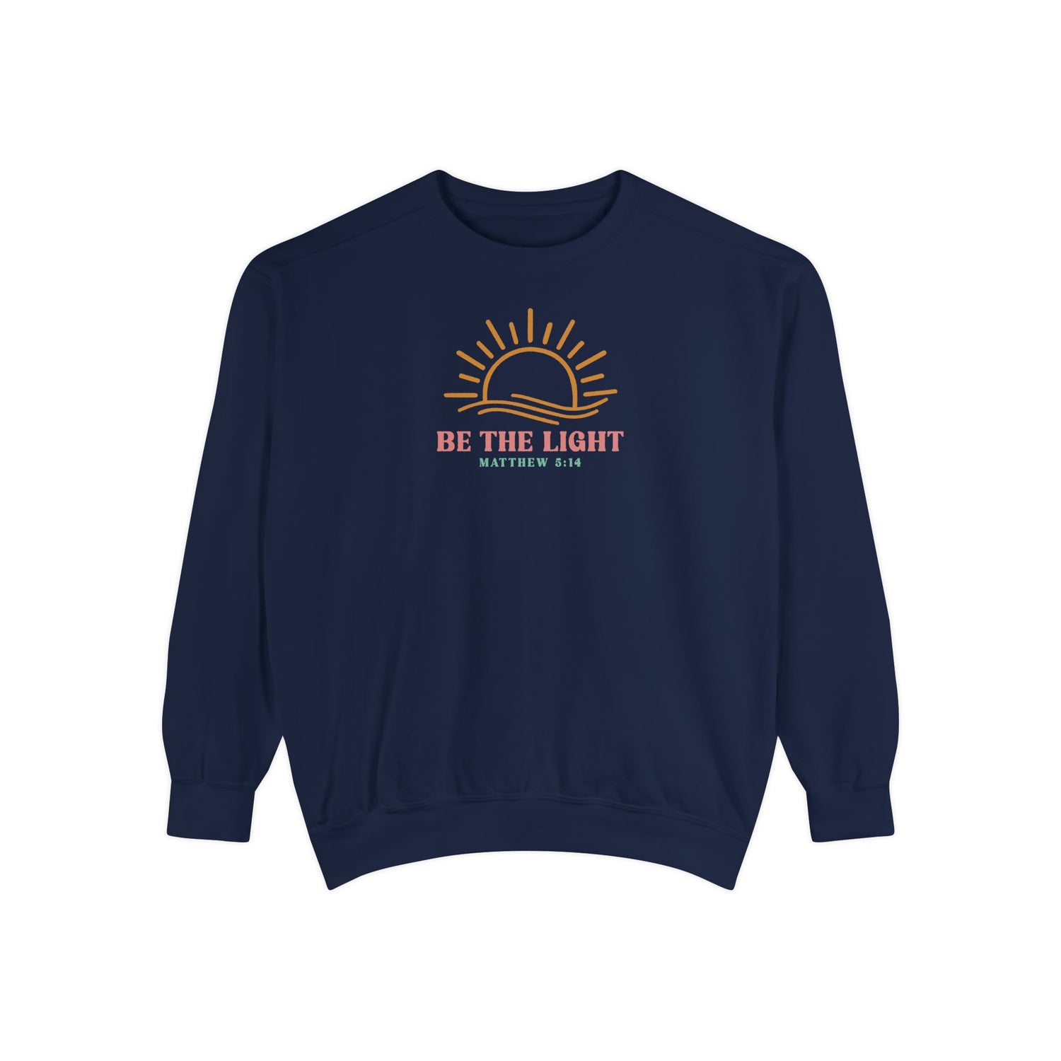 Be The Light Unisex Garment-Dyed Sweatshirt - Inspirational Sun Design