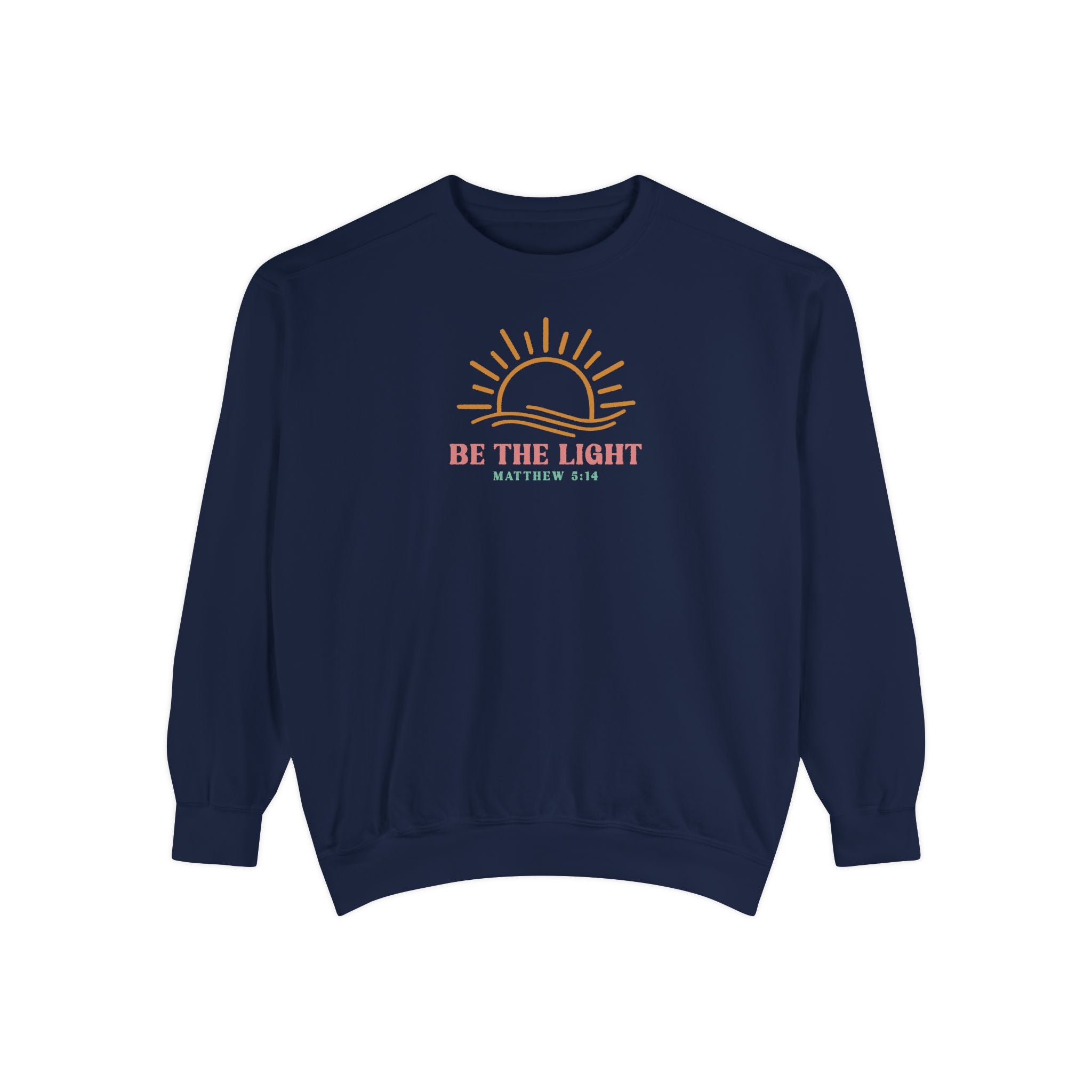 Be The Light Unisex Garment-Dyed Sweatshirt - Inspirational Sun Design