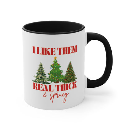 I Like Them Real Thick &amp; Sprucy Mug | Funny Christmas Mug | 11oz Accent Mugs | 15oz Accent Mugs