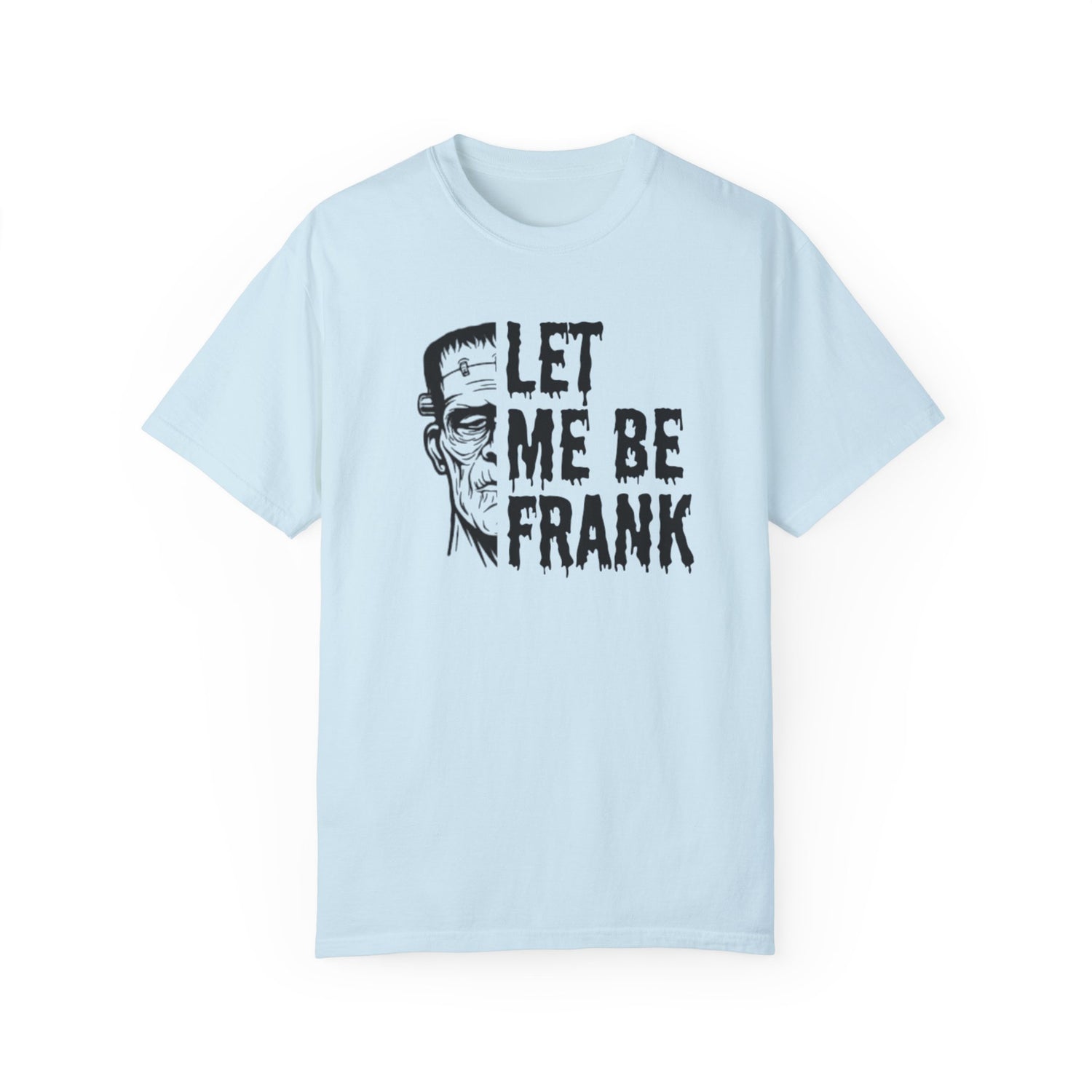 Frankenstein Halloween T-shirt | Let Me Be Frank T-shirt | Funny Halloween Shirt | Fall T-shirt Unisex T-shirt