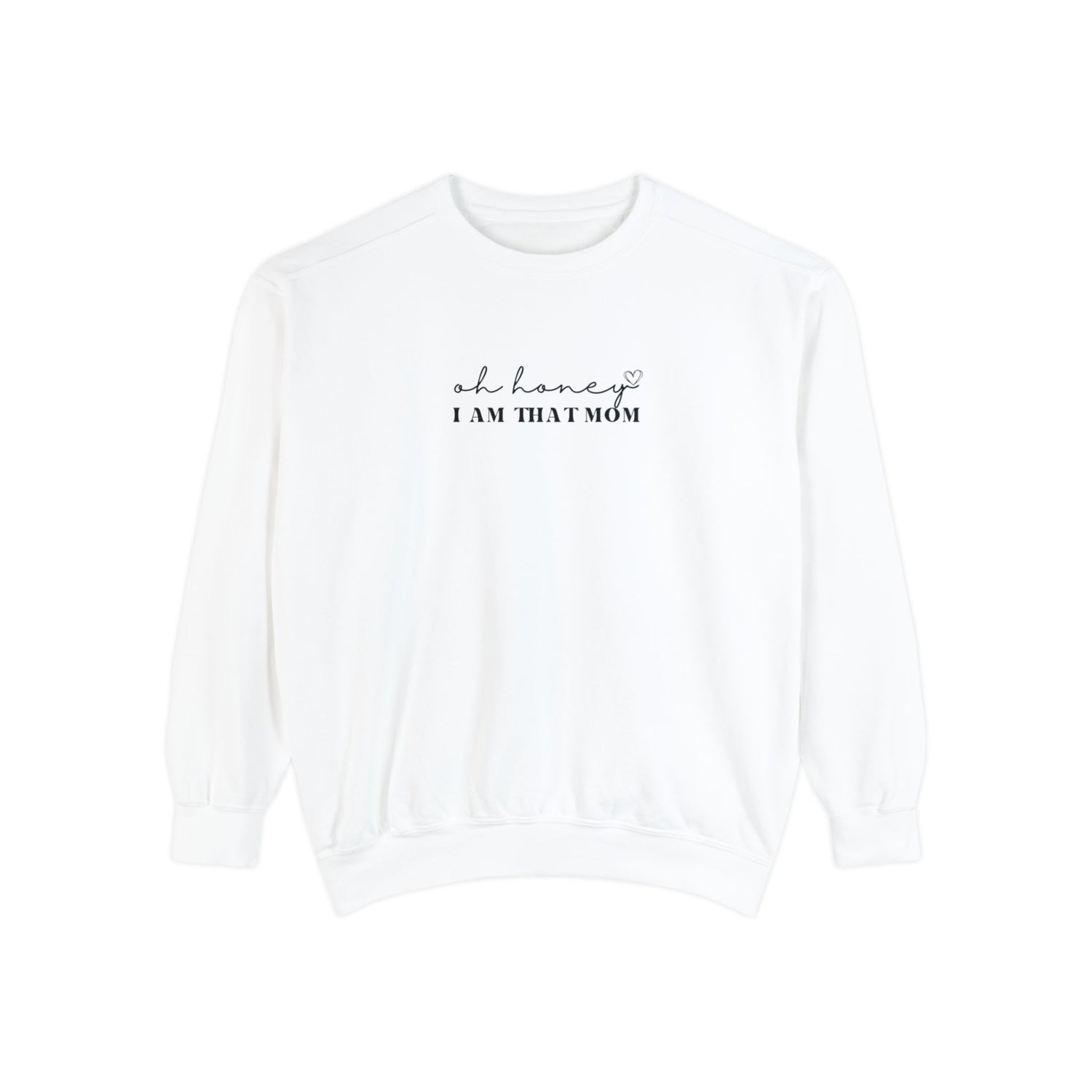 Oh Honey I am That Mom Crewneck | Unisex Garment-Dyed Sweatshirt