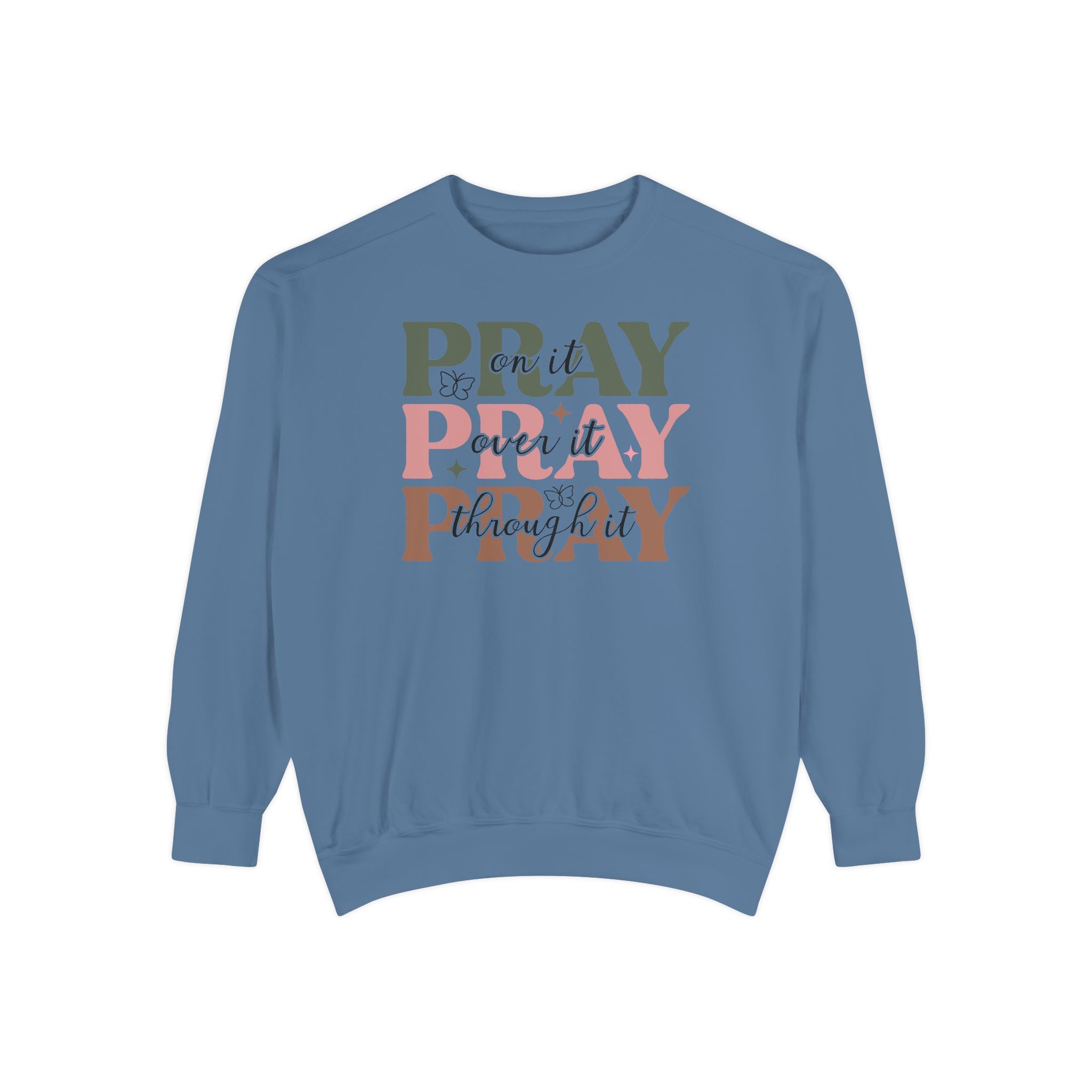 Pray It Over It Sweatshirt - Unisex Garment-Dyed Casual Wear