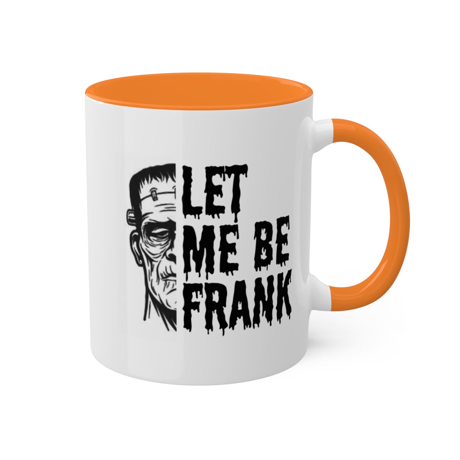 Frankenstein Mug | Halloween Mug | Let Me Be Frank Colorful Mugs 11oz