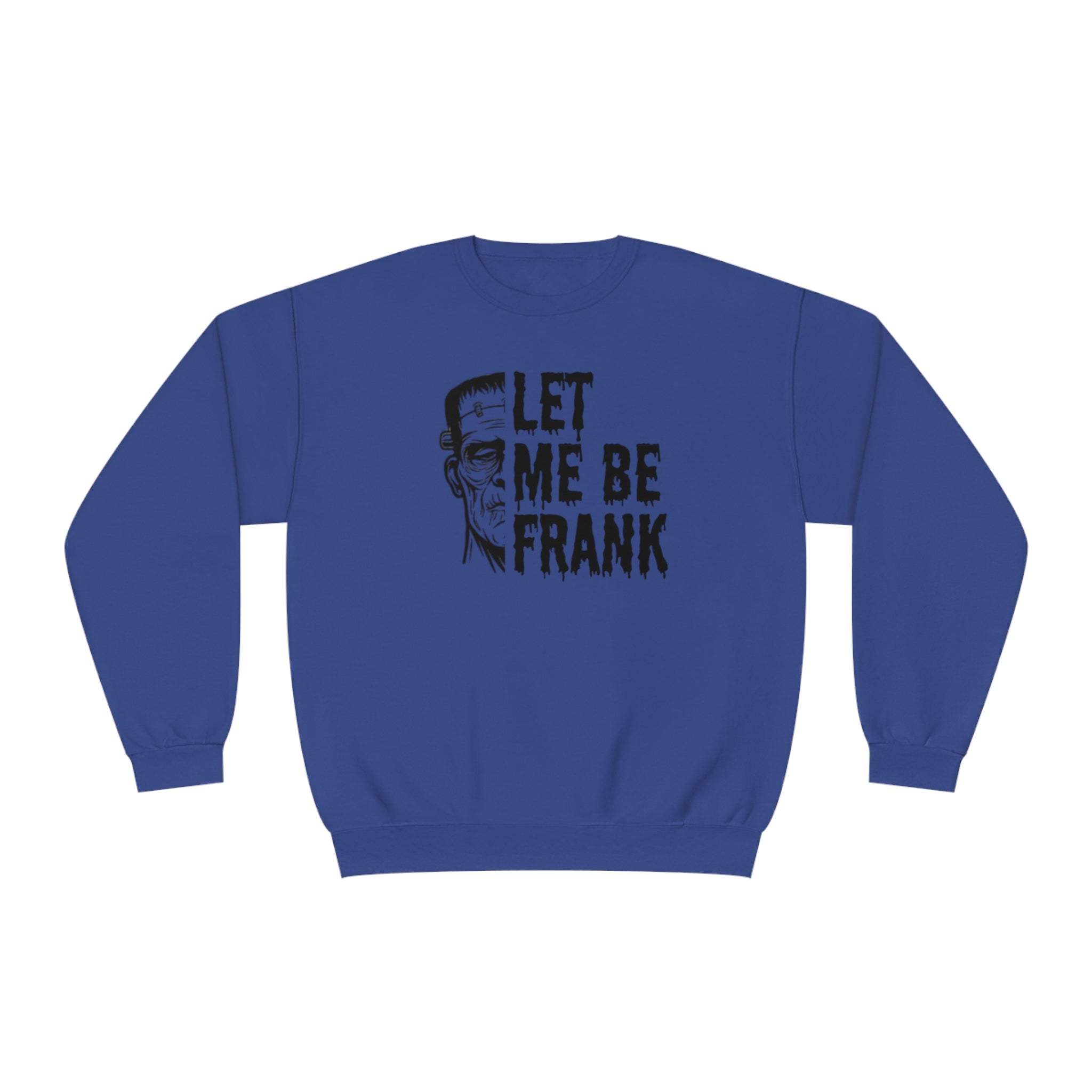 Frankenstein Crewneck | Halloween Crewneck | Let Me Be Frank | Unisex NuBlend® Crewneck Sweatshirt