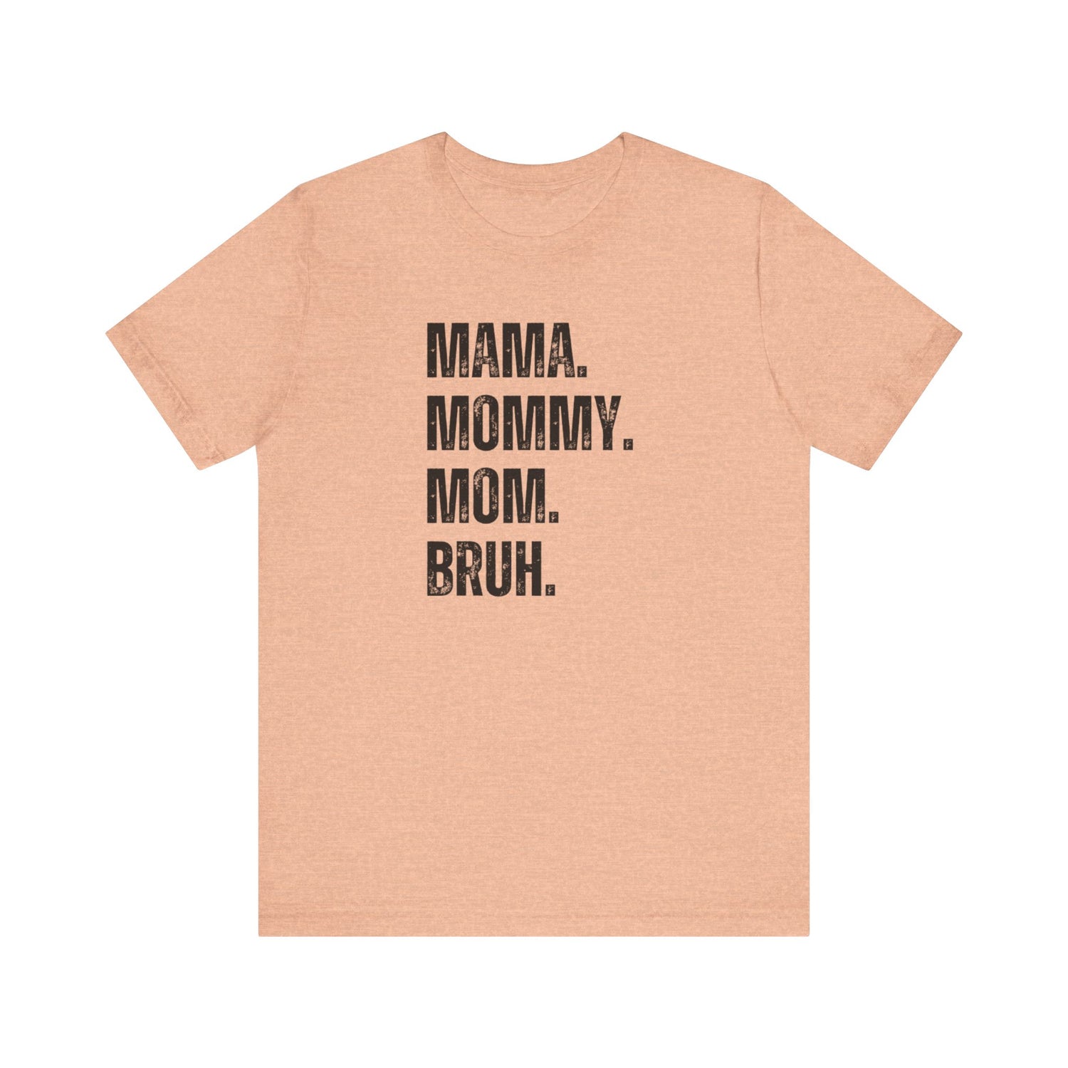 Mama Mommy Mom Bruh Tee | Funny Mom Tee | Unisex Jersey Short Sleeve Tee