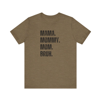 Mama Mommy Mom Bruh Tee | Funny Mom Tee | Unisex Jersey Short Sleeve Tee