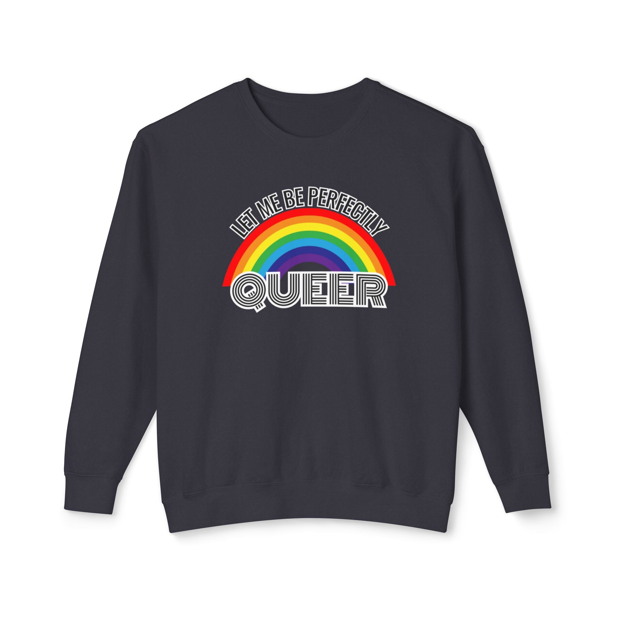 Let Me Be Perfectly Queer | Pride Crewneck | Unisex Lightweight Crewneck Sweatshirt | LGBTQ+