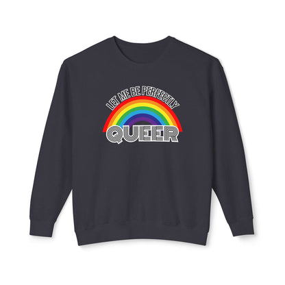 Let Me Be Perfectly Queer | Pride Crewneck | Unisex Lightweight Crewneck Sweatshirt | LGBTQ+