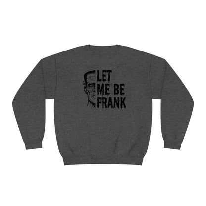 Frankenstein Crewneck | Halloween Crewneck | Let Me Be Frank | Unisex NuBlend® Crewneck Sweatshirt