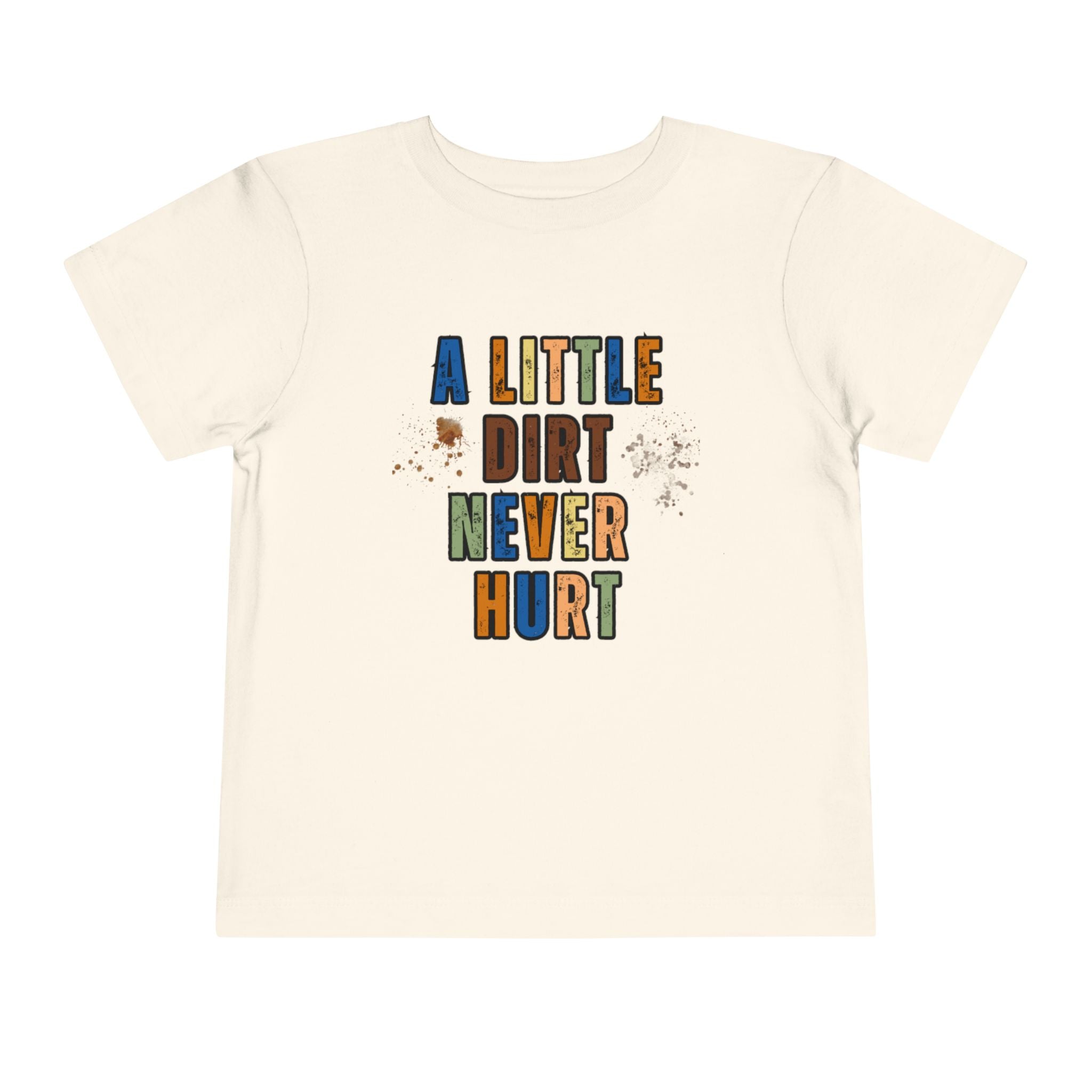 A Little Dirt Never Hurt T-shirt | Cute Toddler Short Sleeve Tee