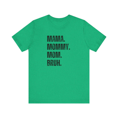 Mama Mommy Mom Bruh Tee | Funny Mom Tee | Unisex Jersey Short Sleeve Tee