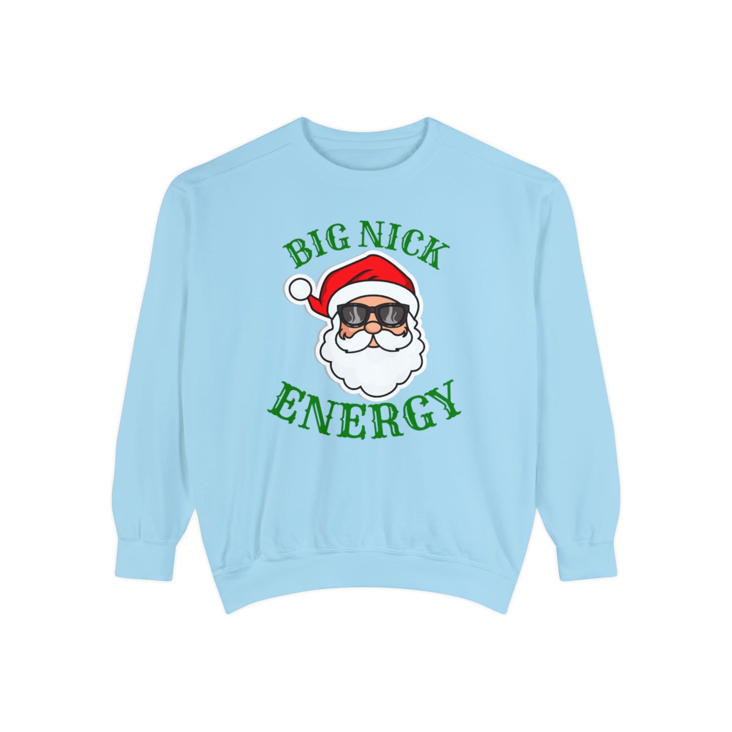 Big Nick Energy | Holiday Crewneck | Unisex Garment-Dyed Sweatshirt