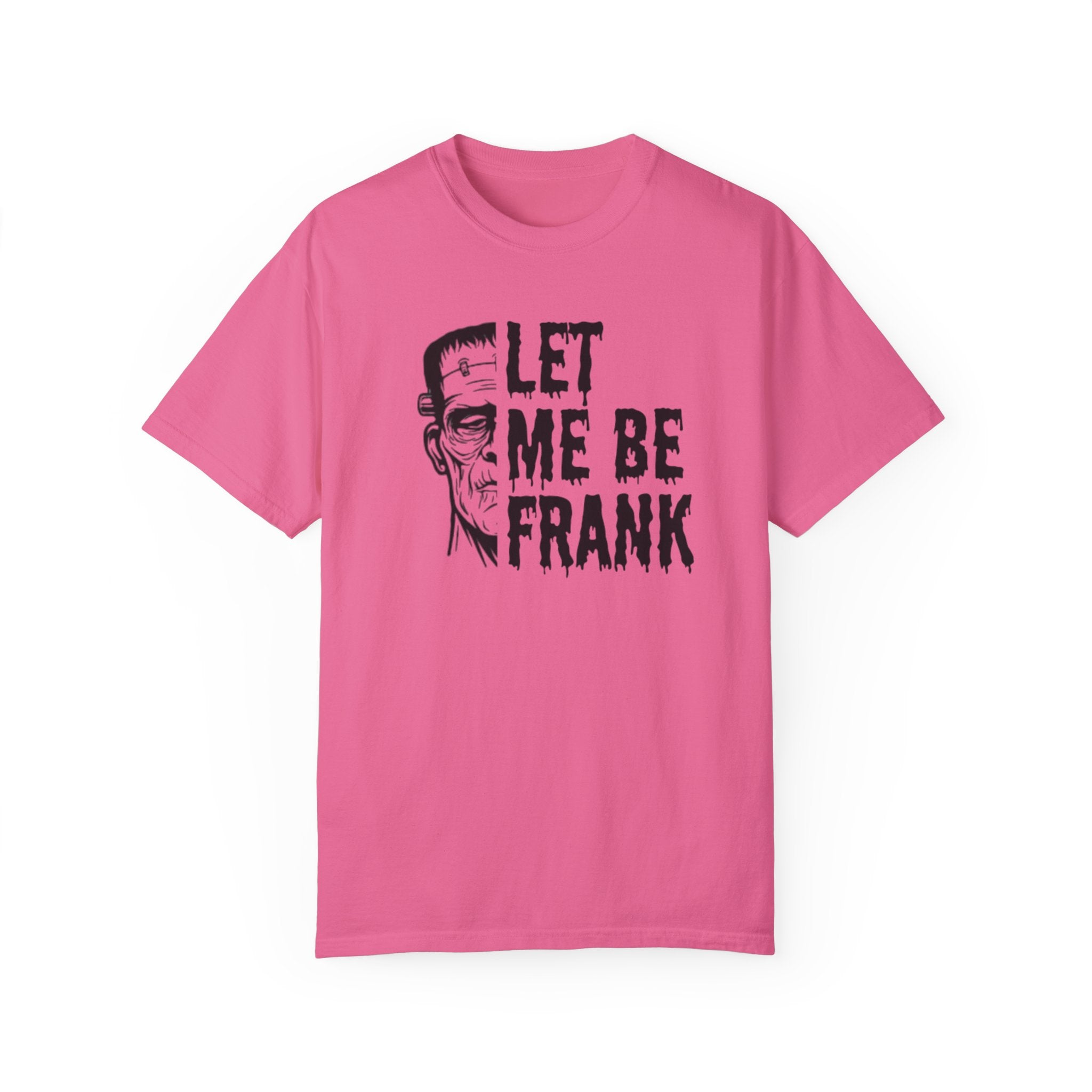 Frankenstein Halloween T-shirt | Let Me Be Frank T-shirt | Funny Halloween Shirt | Fall T-shirt Unisex T-shirt