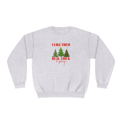 Holiday Crewneck | I like them Real Thick and Sprucy | Funny Festive Apparel | Unisex Crewneck Sweatshirt