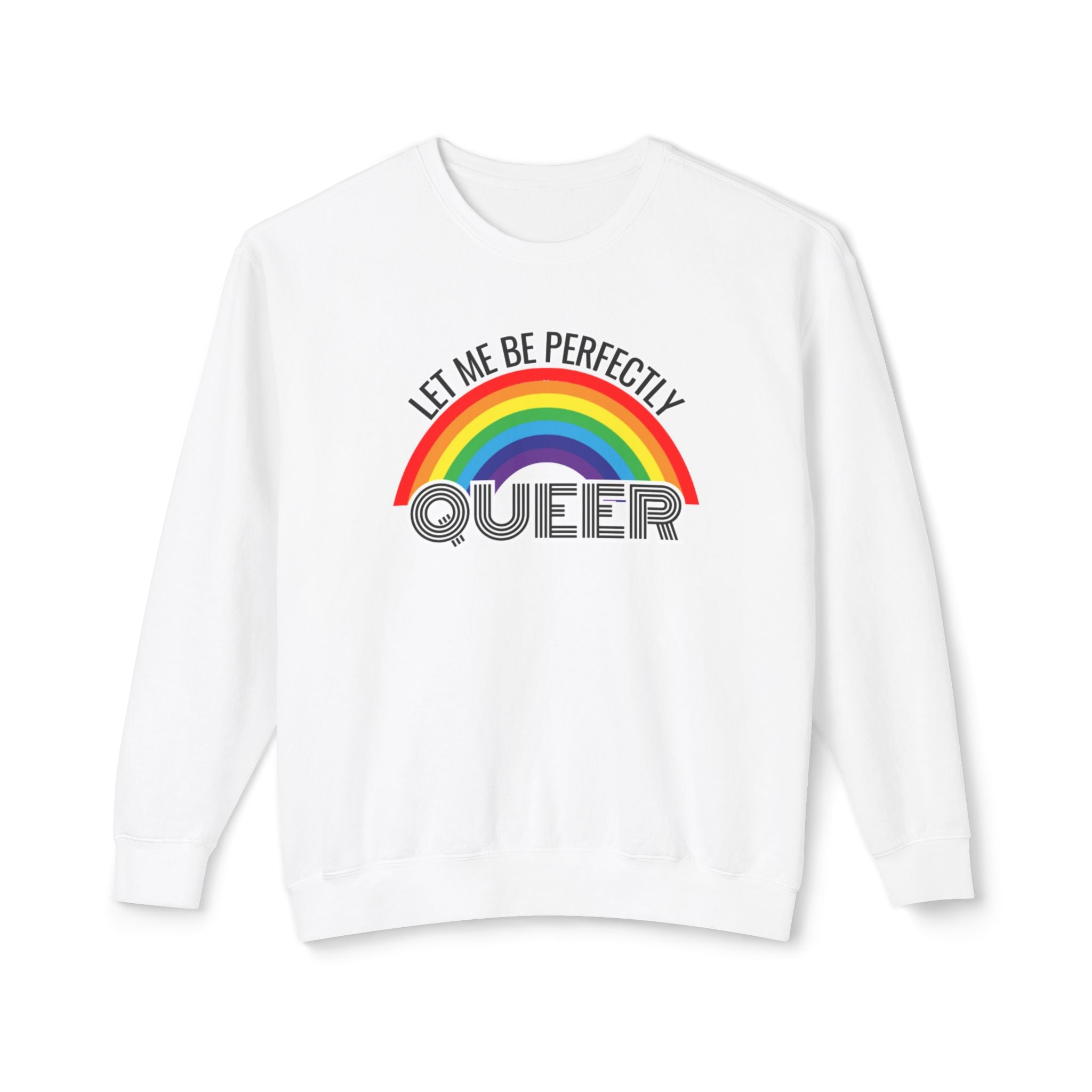 Let Me Be Perfectly Queer | Pride Crewneck | Unisex Lightweight Crewneck Sweatshirt | LGBTQ+