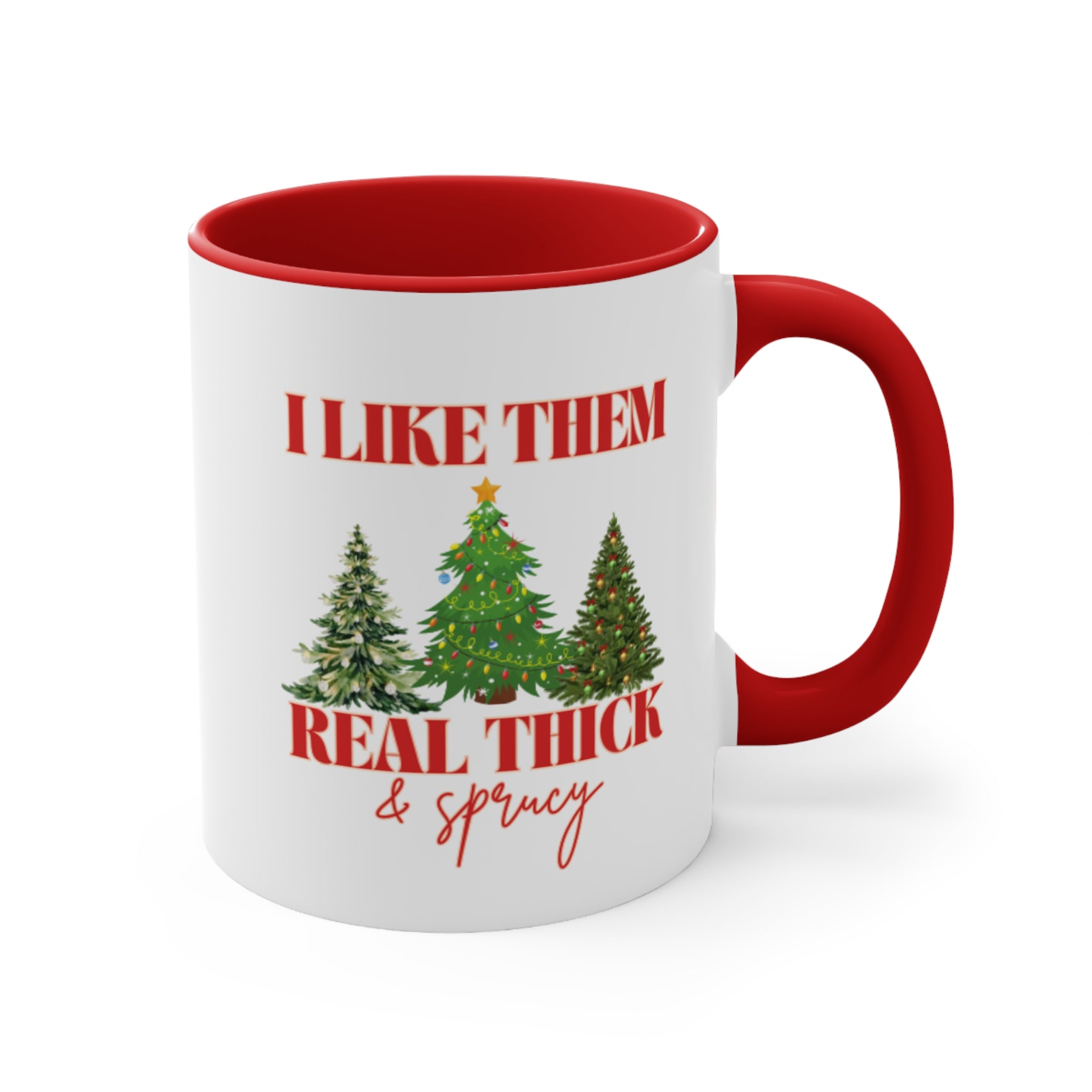 I Like Them Real Thick &amp; Sprucy Mug | Funny Christmas Mug | 11oz Accent Mugs | 15oz Accent Mugs