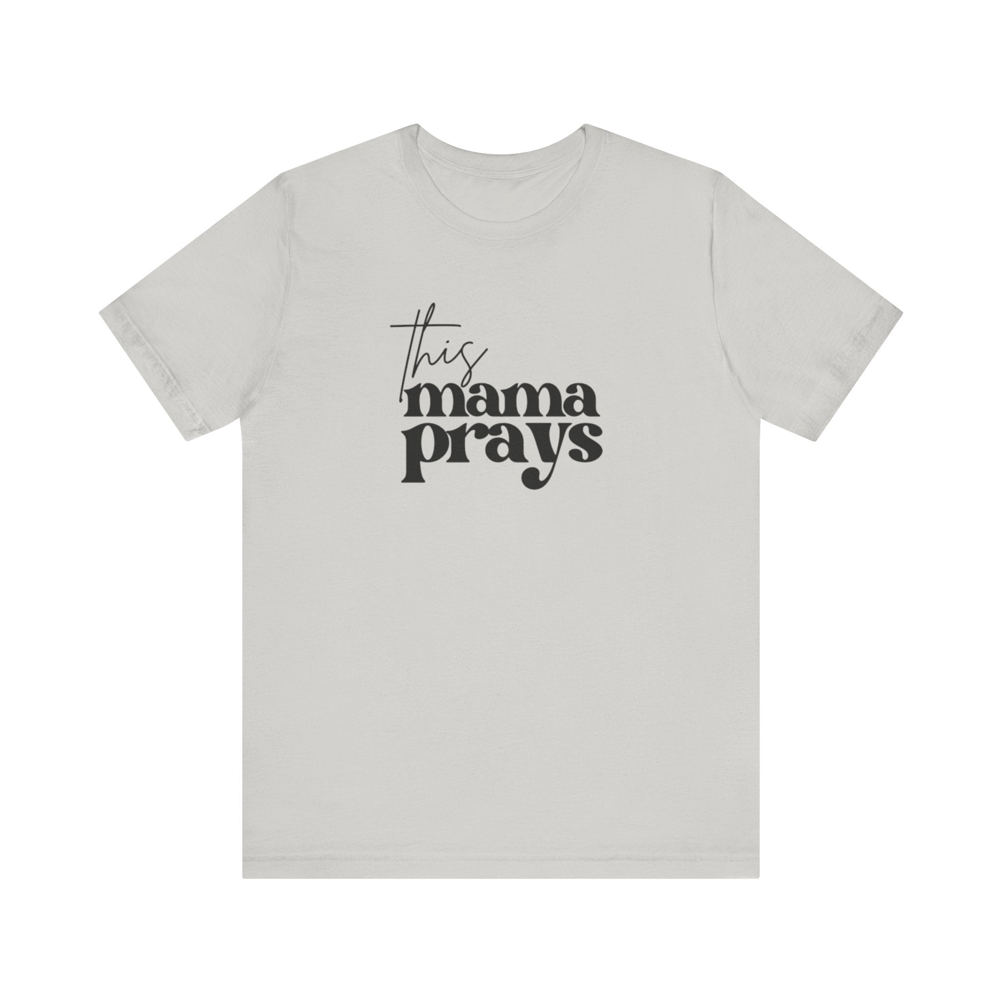 This Mama Prays Tee | Mom Tee | Unisex Jersey Short Sleeve Tee