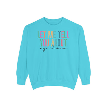 Let Me Tell You About My Jesus Unisex Sweatshirt | Comfort-Focused Faith Apparel