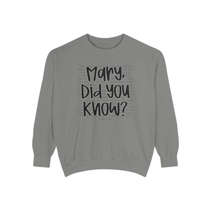 &quot;Mary Did You Know?&quot; Inspirational Comfort Wear | Unisex Garment-Dyed Sweatshirt