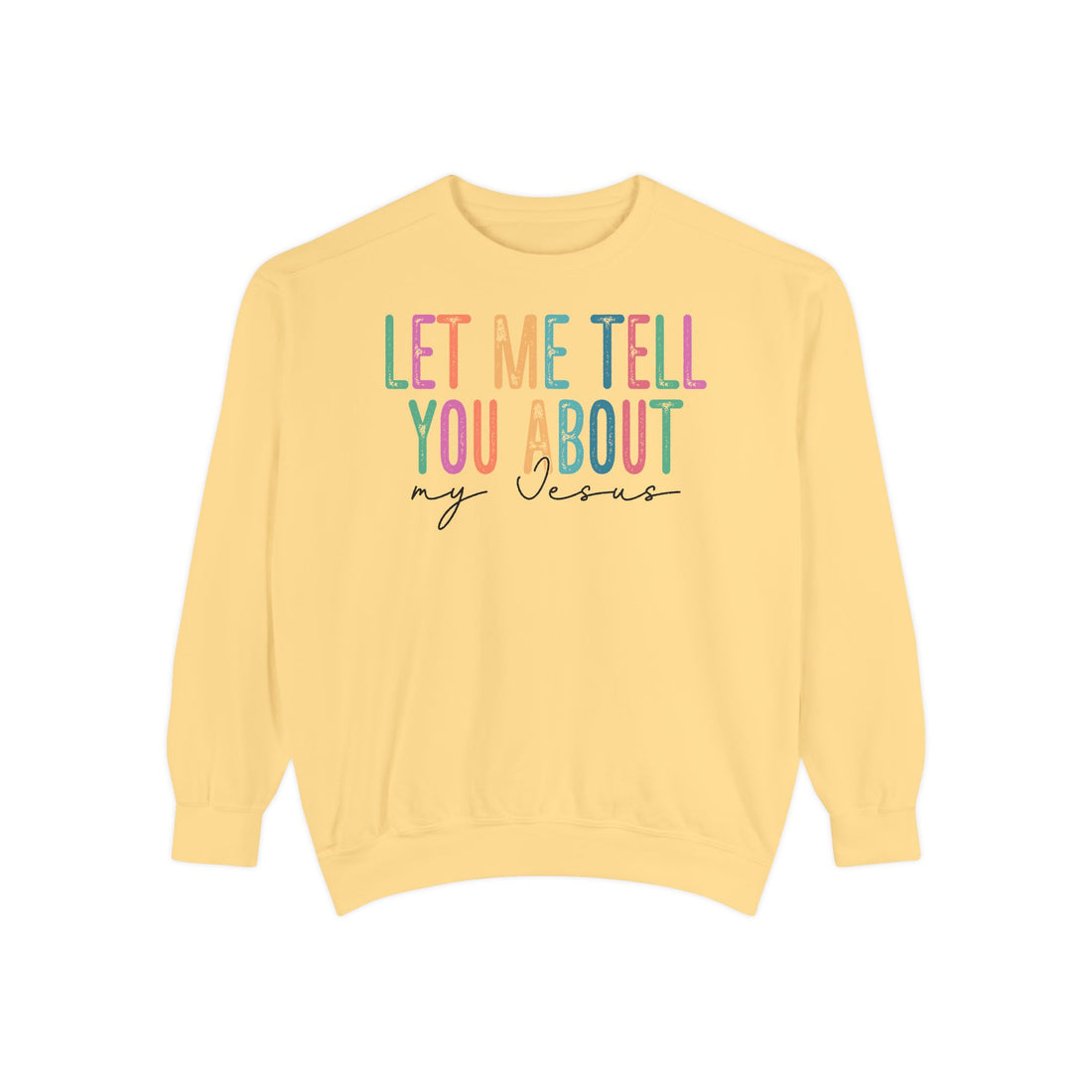 Let Me Tell You About My Jesus Unisex Sweatshirt | Comfort-Focused Faith Apparel