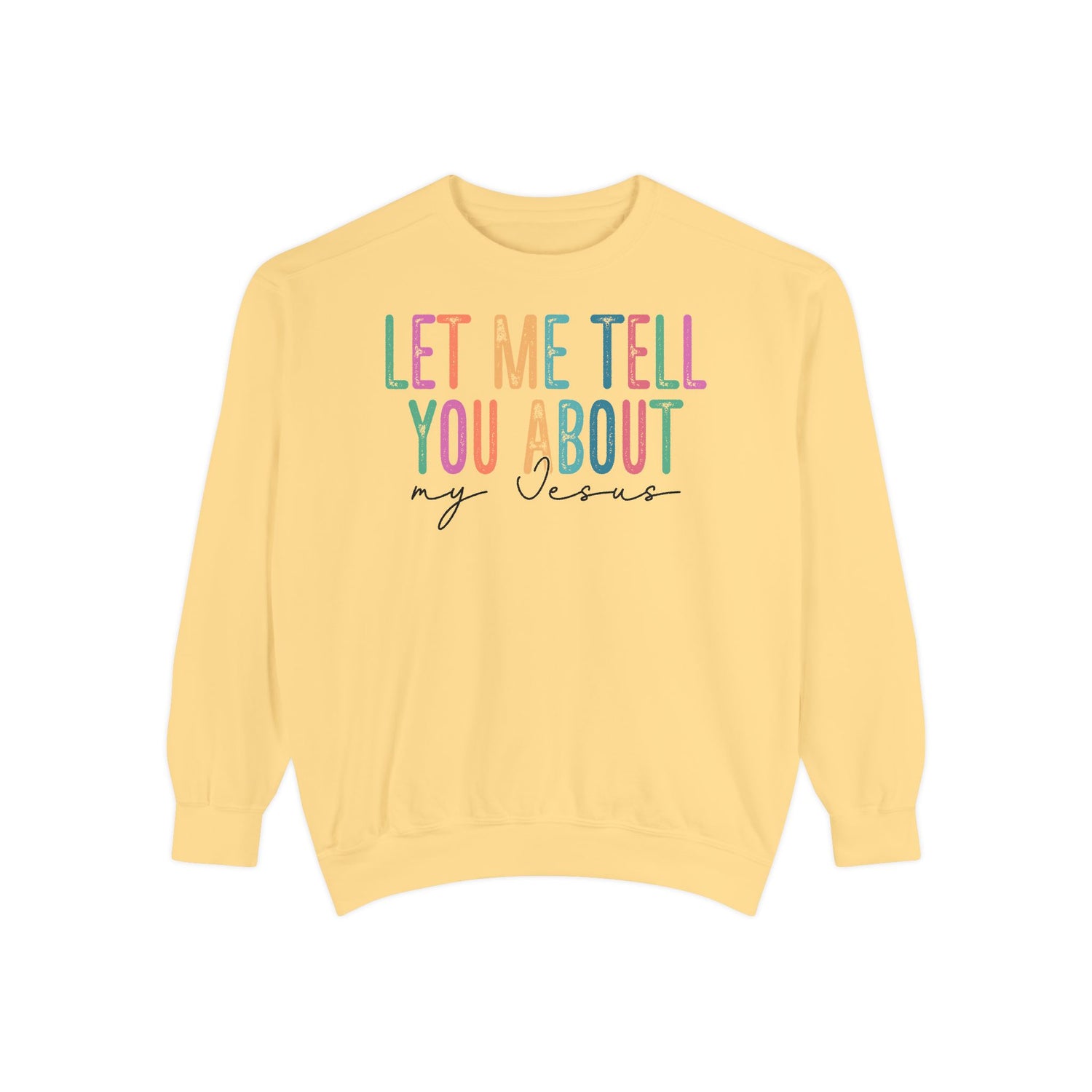 Let Me Tell You About My Jesus Unisex Sweatshirt | Comfort-Focused Faith Apparel