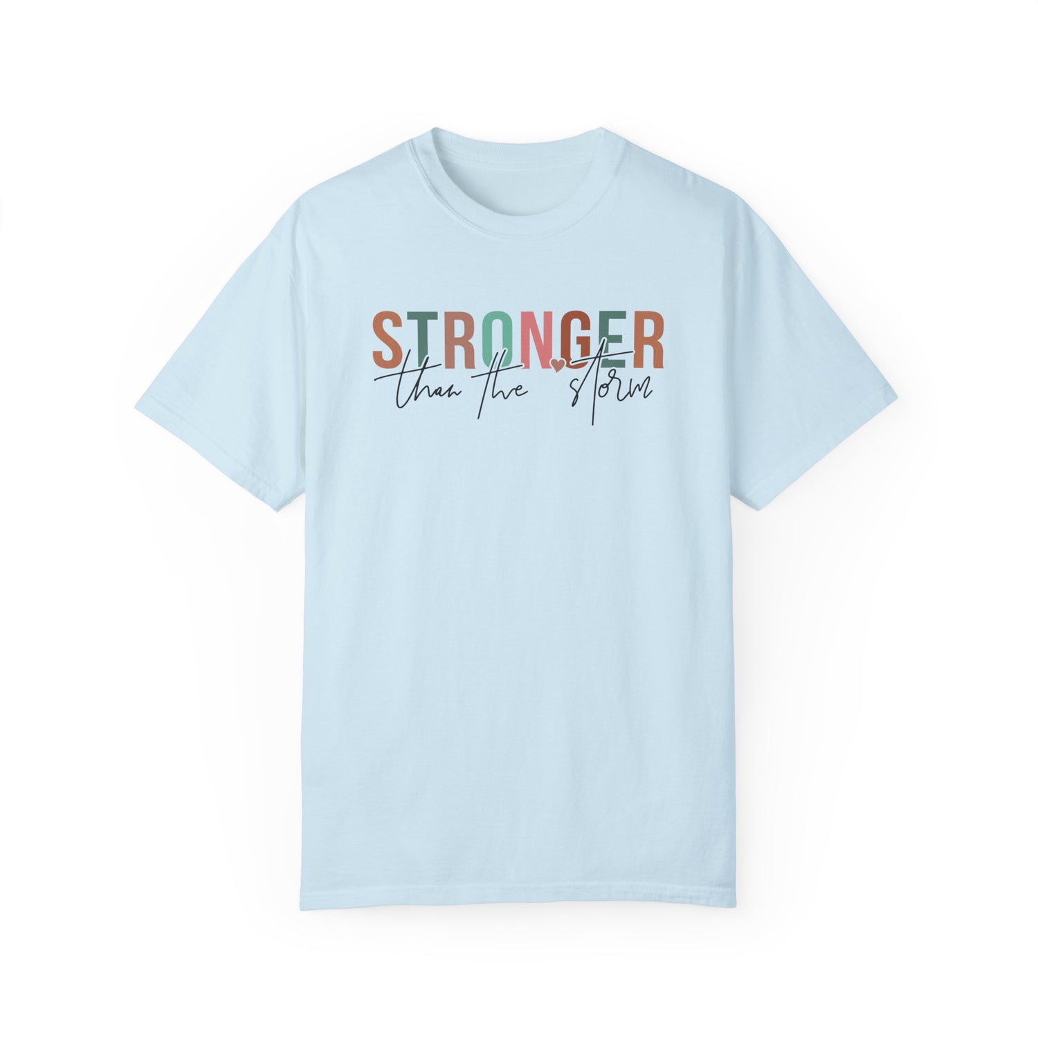 Stronger Than the Storm Unisex Garment-Dyed T-Shirt