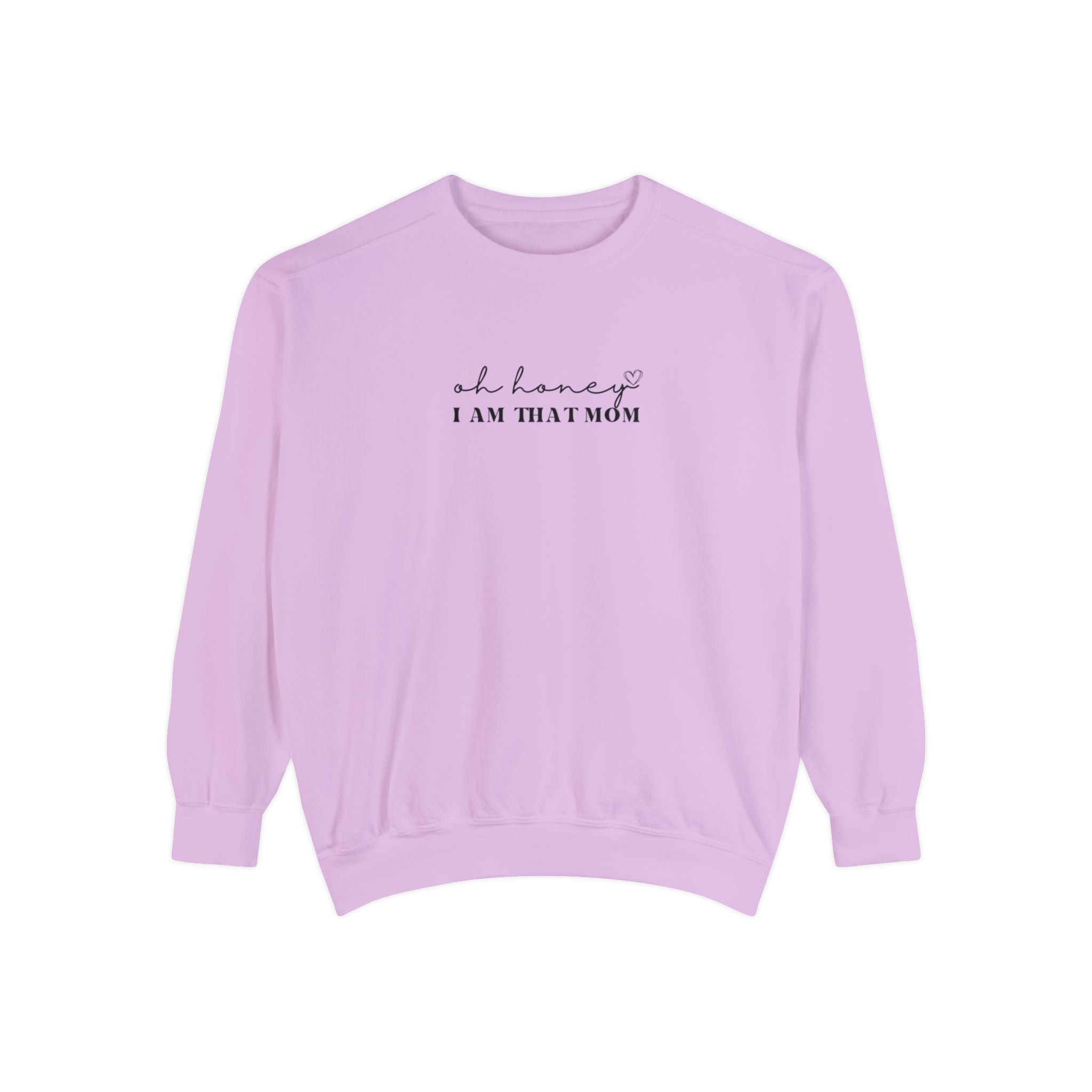 Oh Honey I am That Mom Crewneck | Unisex Garment-Dyed Sweatshirt