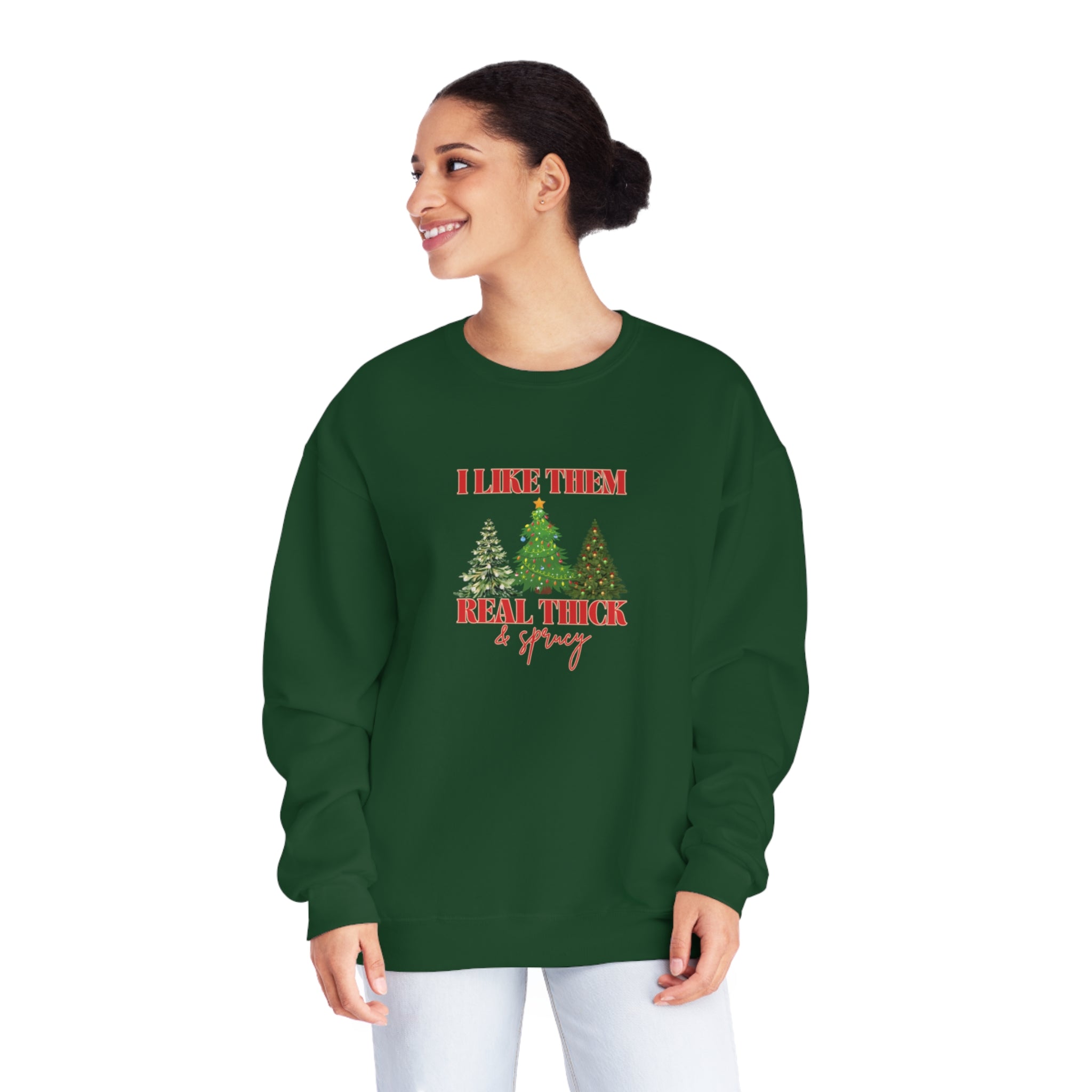 Holiday Crewneck | I like them Real Thick and Sprucy | Funny Festive Apparel | Unisex Crewneck Sweatshirt