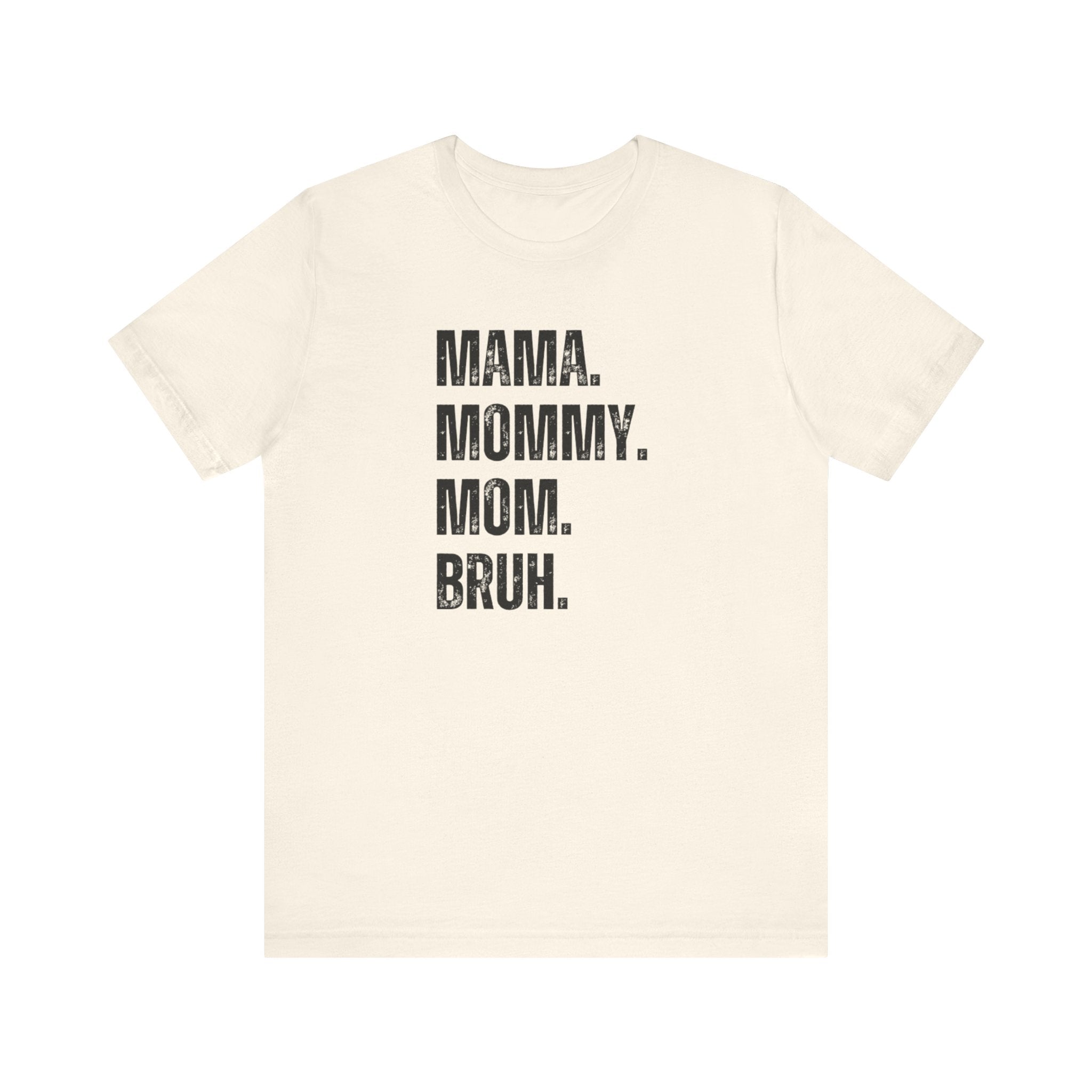 Mama Mommy Mom Bruh Tee | Funny Mom Tee | Unisex Jersey Short Sleeve Tee