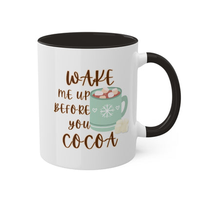 Christmas Mug | Cocoa Mug | Wake me up before you Cocoa| Hot Cocoa Colorful Mugs 11oz