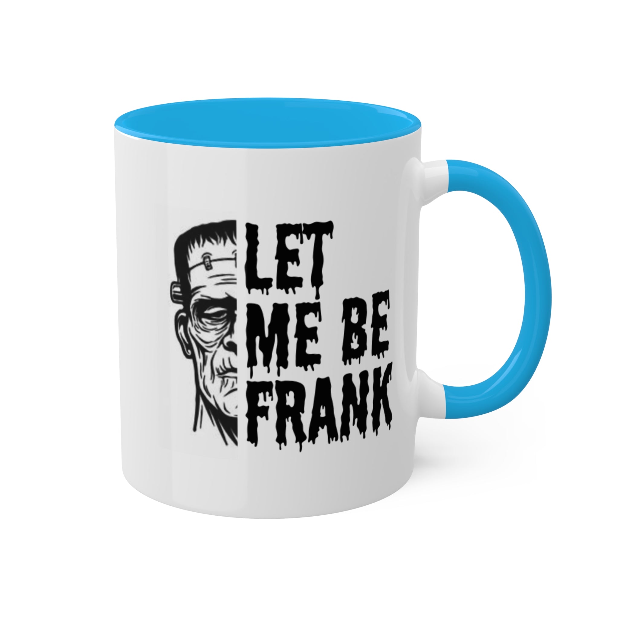 Frankenstein Mug | Halloween Mug | Let Me Be Frank Colorful Mugs 11oz