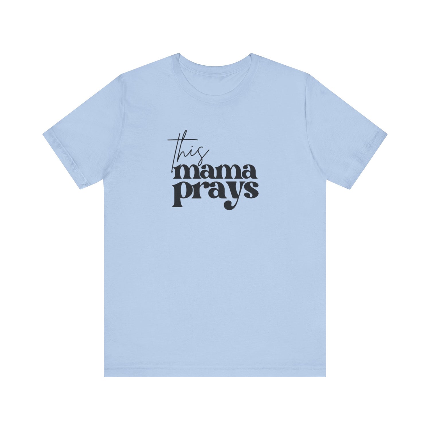 This Mama Prays Tee | Mom Tee | Unisex Jersey Short Sleeve Tee