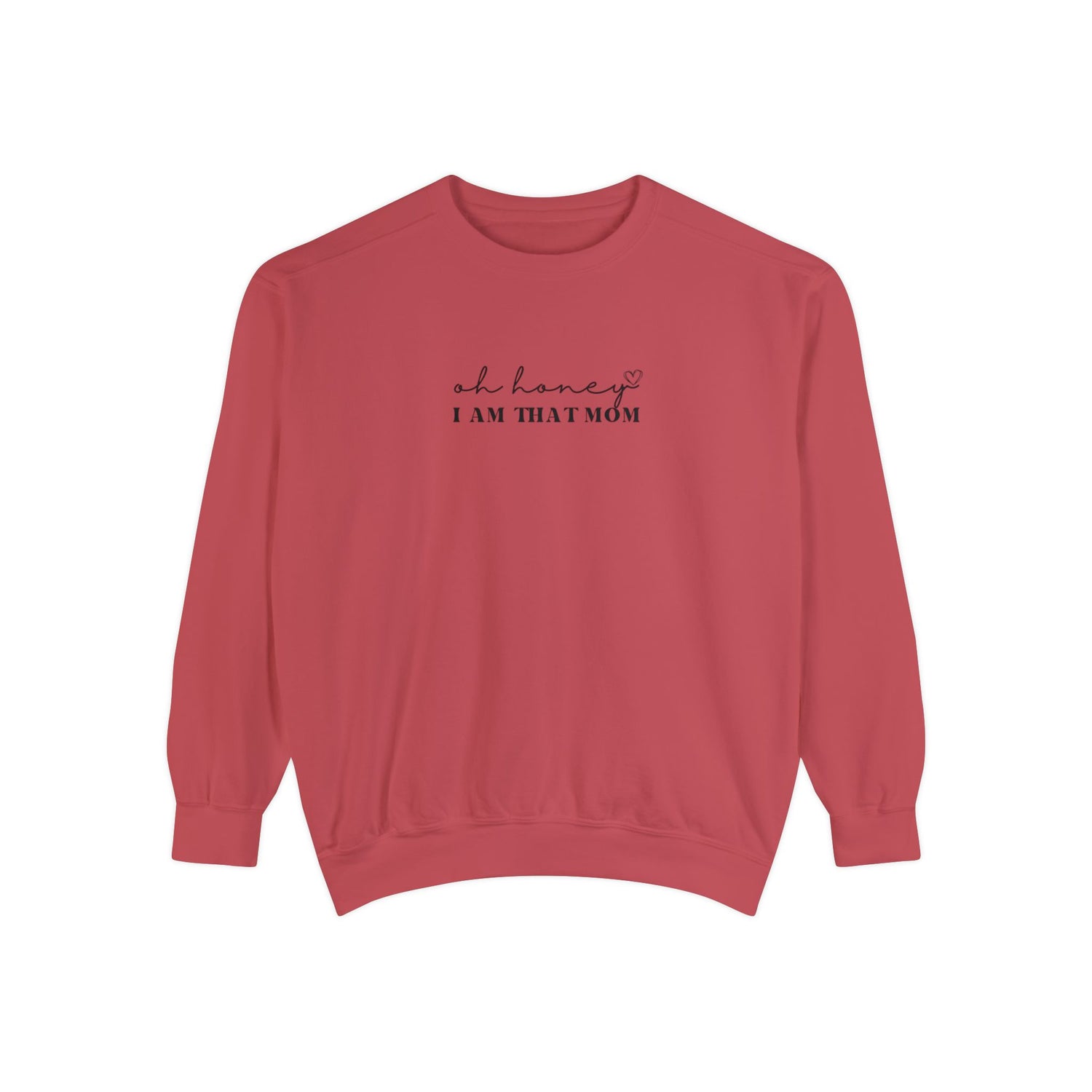 Oh Honey I am That Mom Crewneck | Unisex Garment-Dyed Sweatshirt