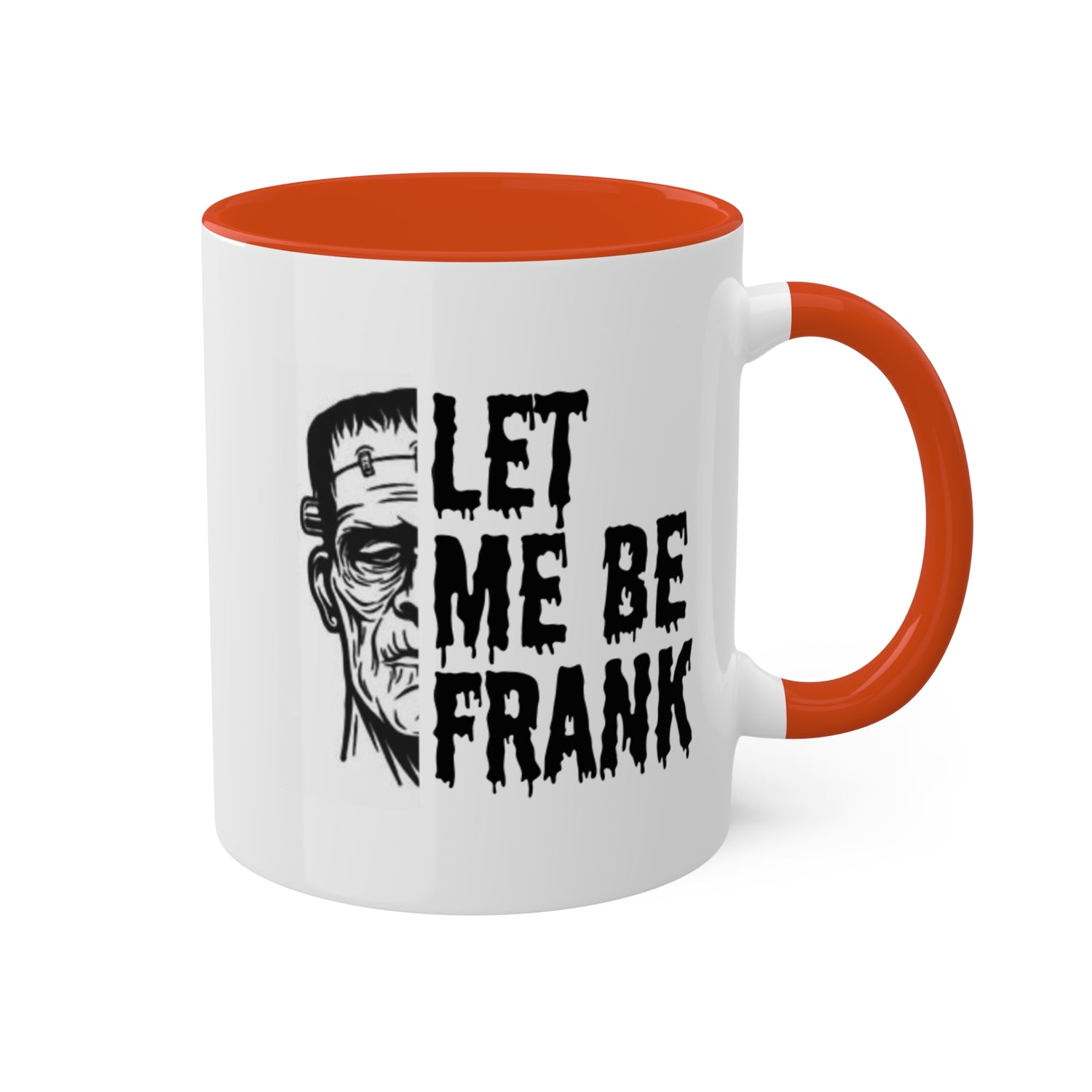 Frankenstein Mug | Halloween Mug | Let Me Be Frank Colorful Mugs 11oz